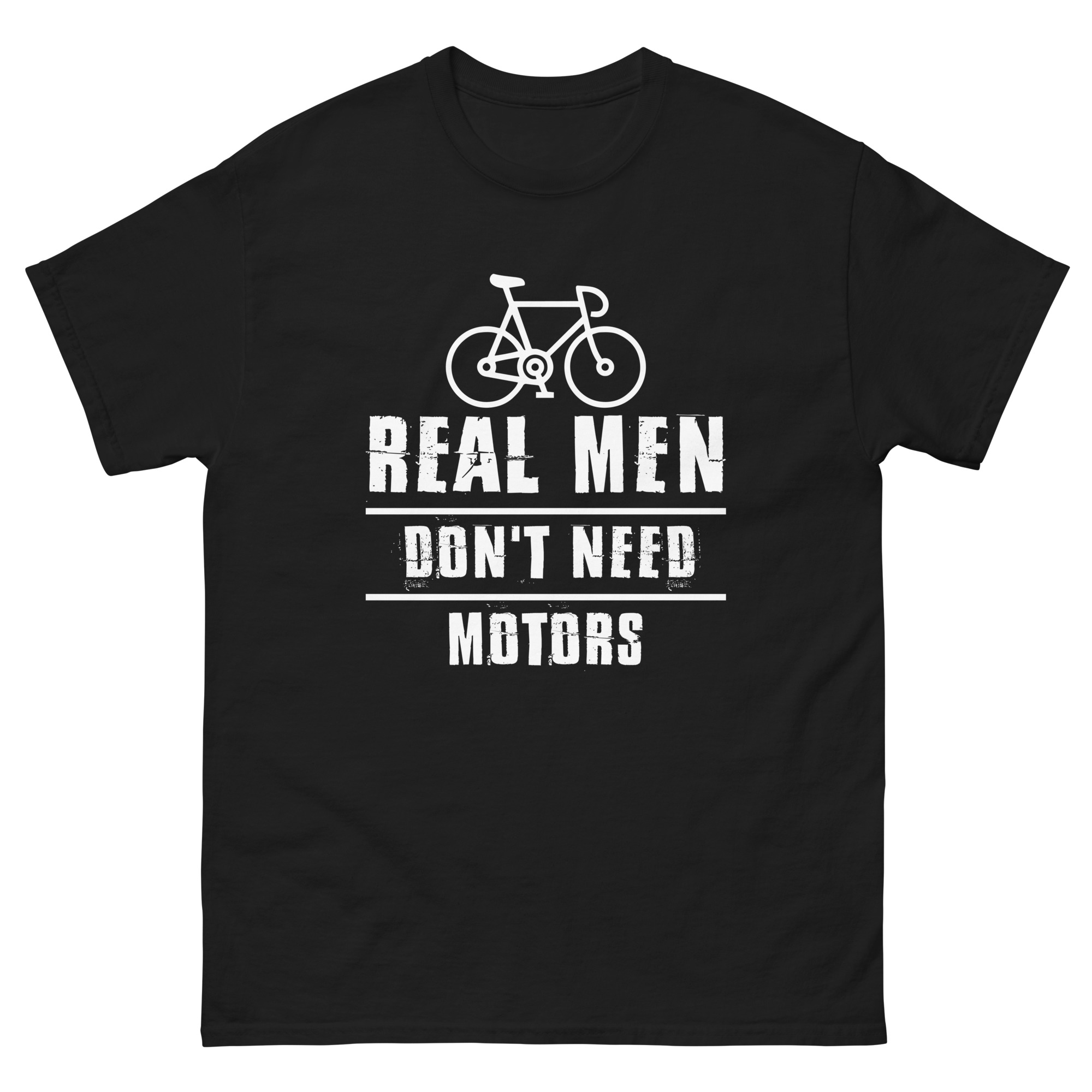 Real Men Don’t Need Motors t-shirt for cyclists