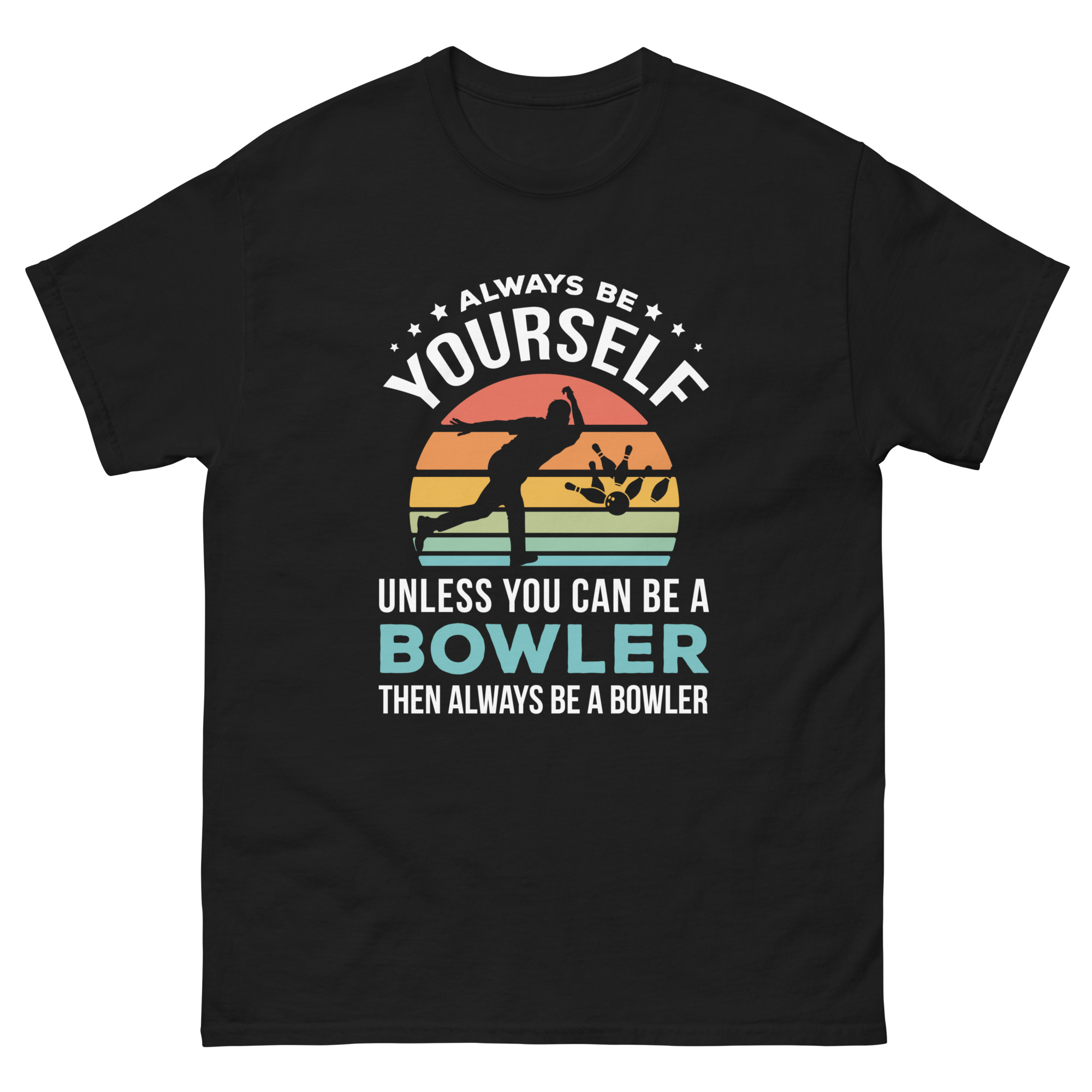 funny always be a bowler shirt