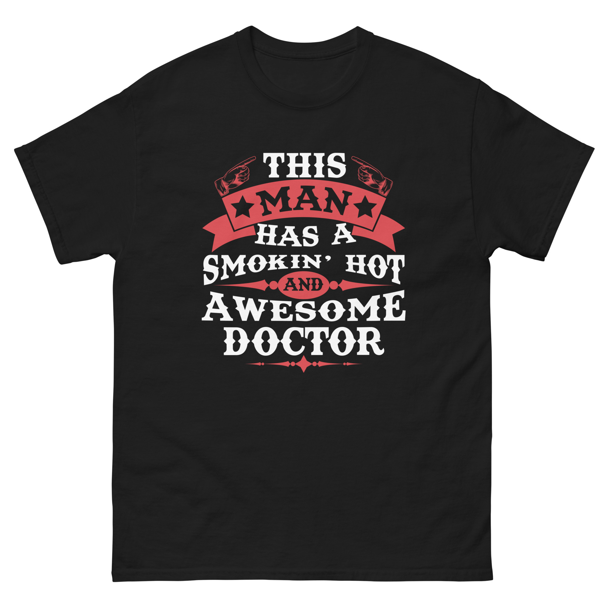 Funny black t-shirt that says "This Man Has a Smokin’ Hot and Awesome Doctor"