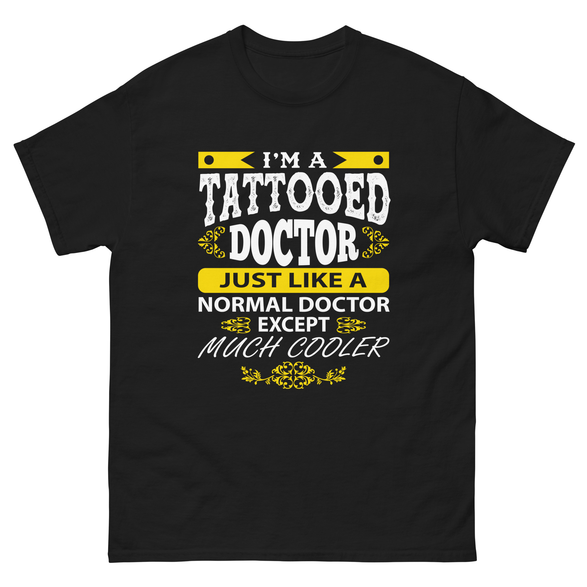 Funny black t-shirt with “Tattooed Doctor” quote design for tattooed medical professionals