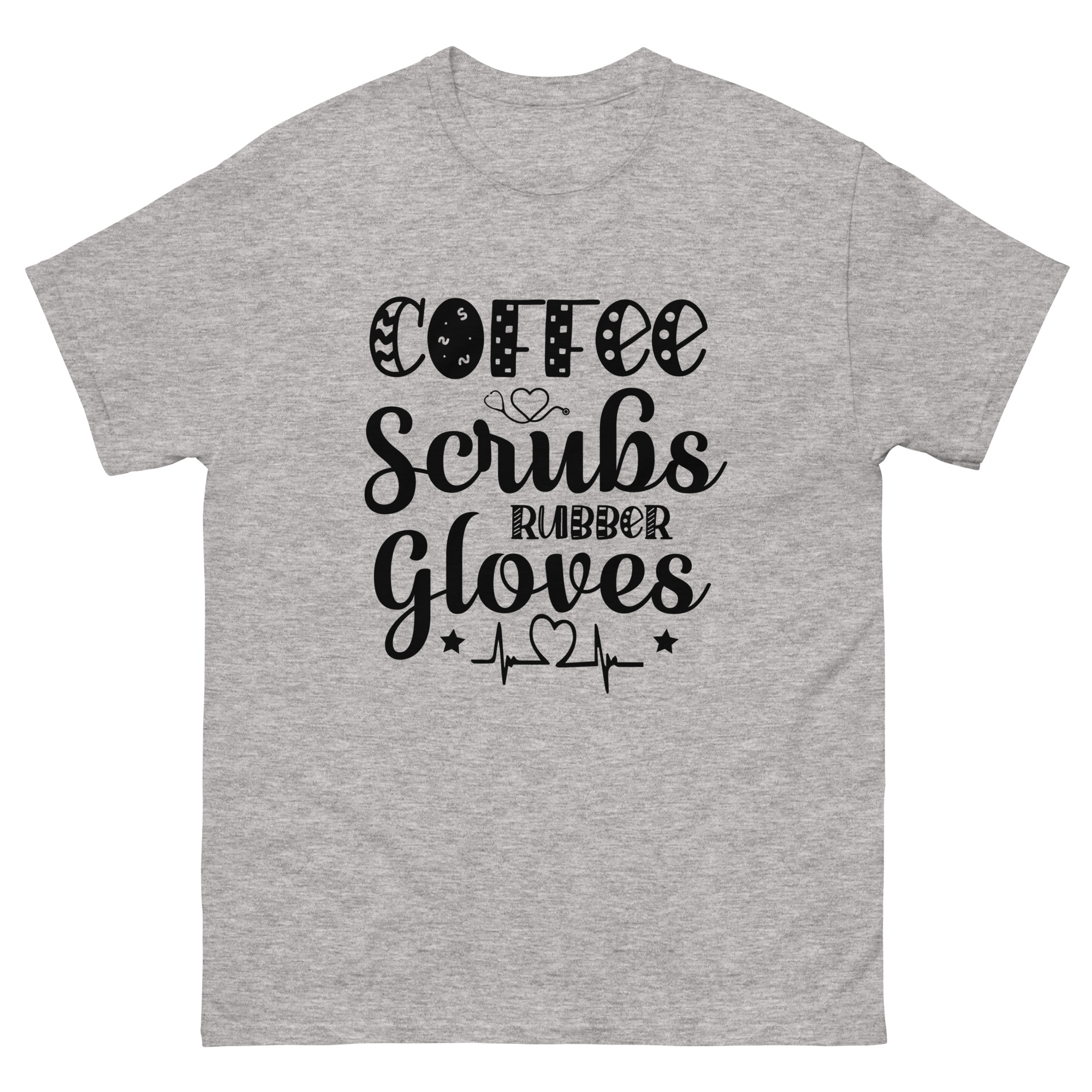 Grey nurse shirt with black quote text saying “Coffee, Scrubs, Rubber Gloves” and heart icons