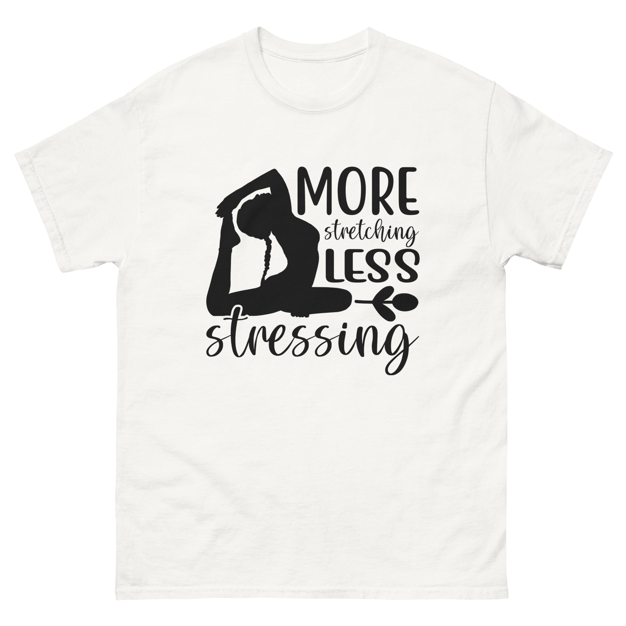 More Stretching Less Stressing Yoga Shirt