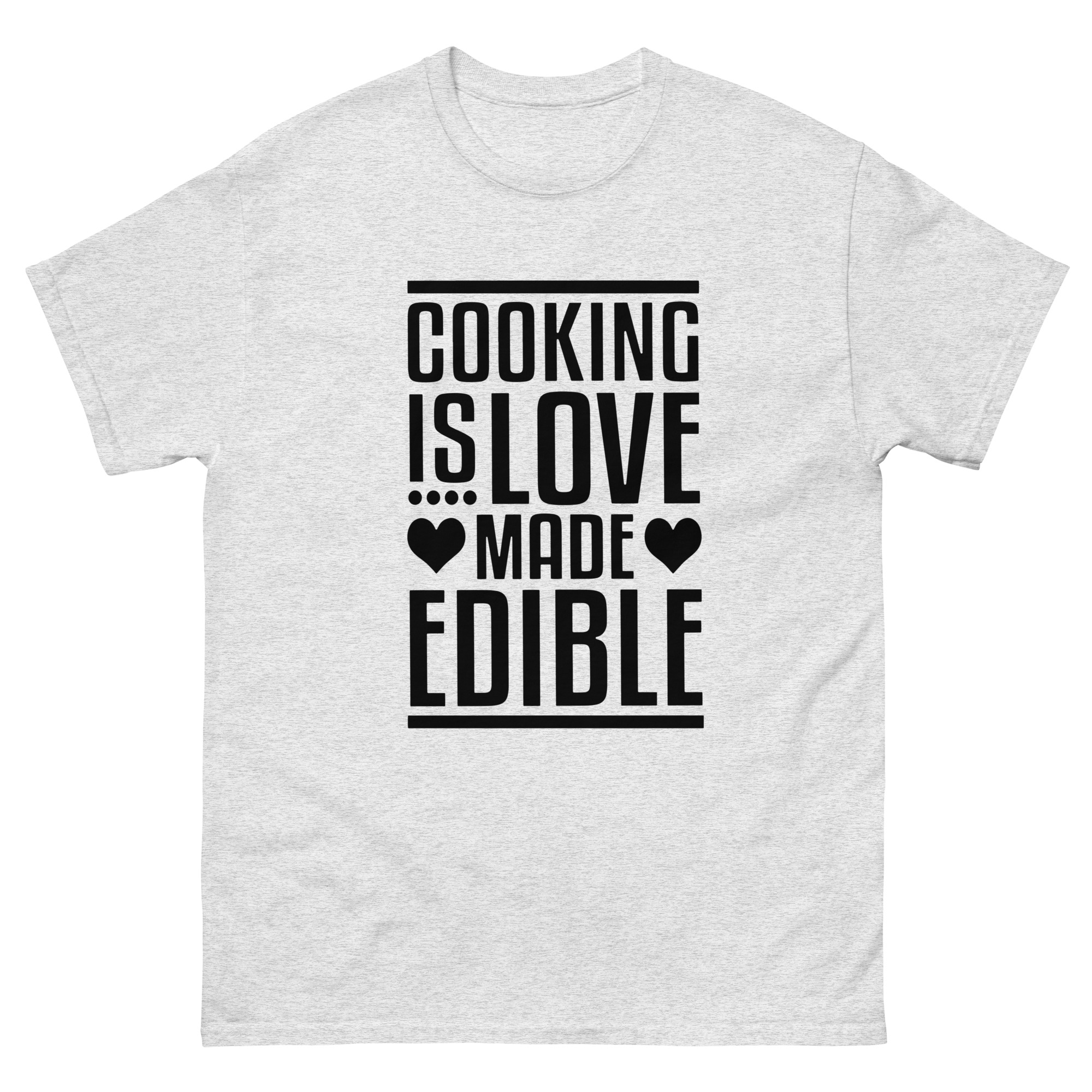 cooking is love made edible shirt