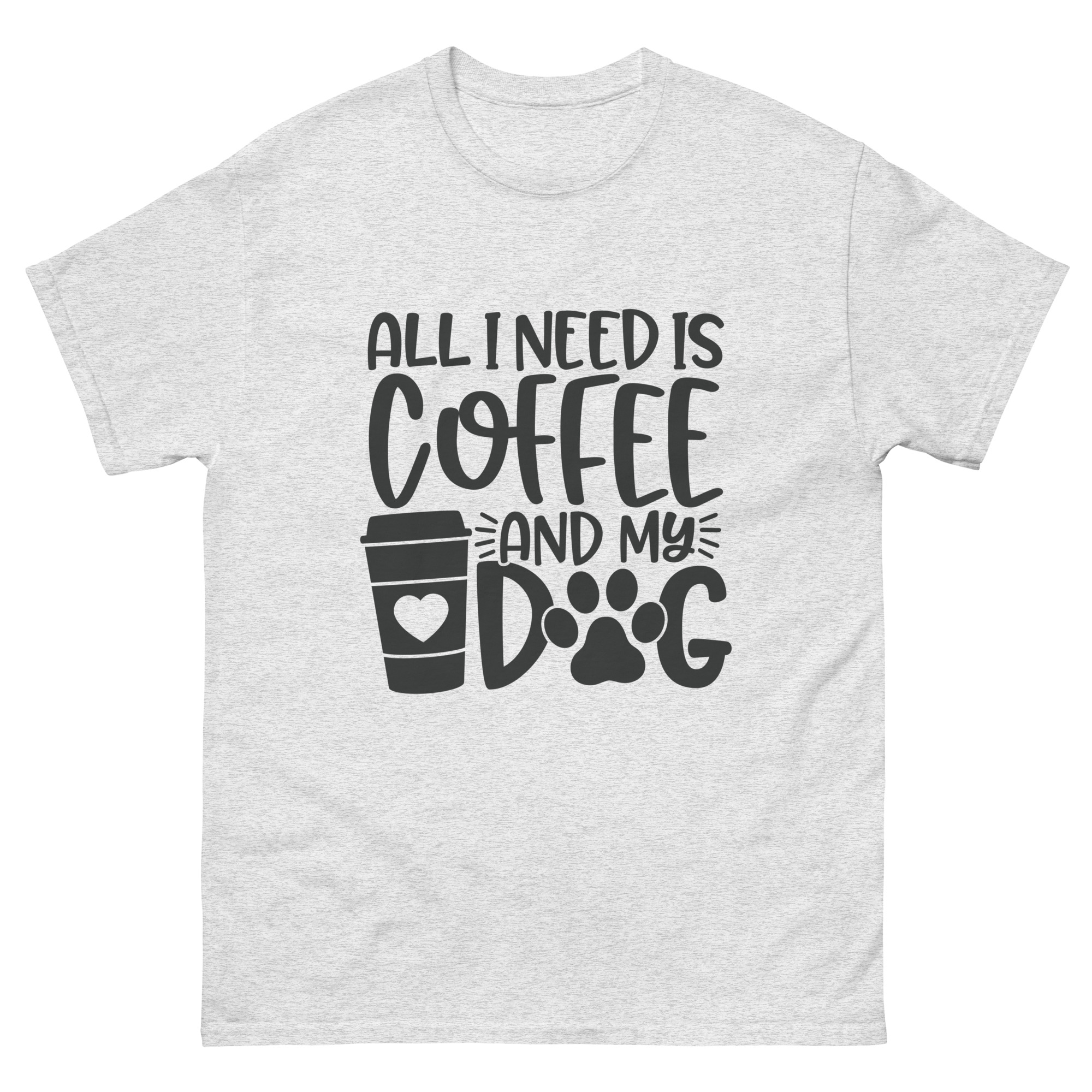 All I Need Is Coffee and My Dog T-Shirt – Dog Mom Coffee Lover Tee