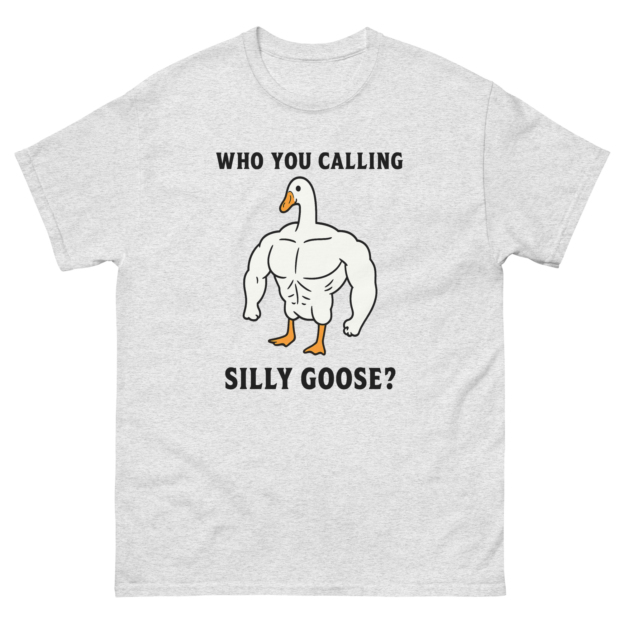 Funny fitness meme t-shirt with muscular goose and text Who You Calling Silly Goose
