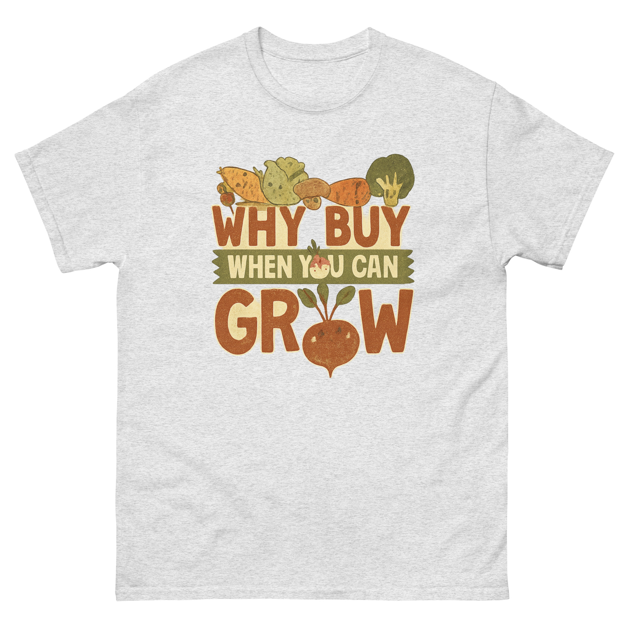 Why Buy When You Can Grow gardening shirt with vegetables