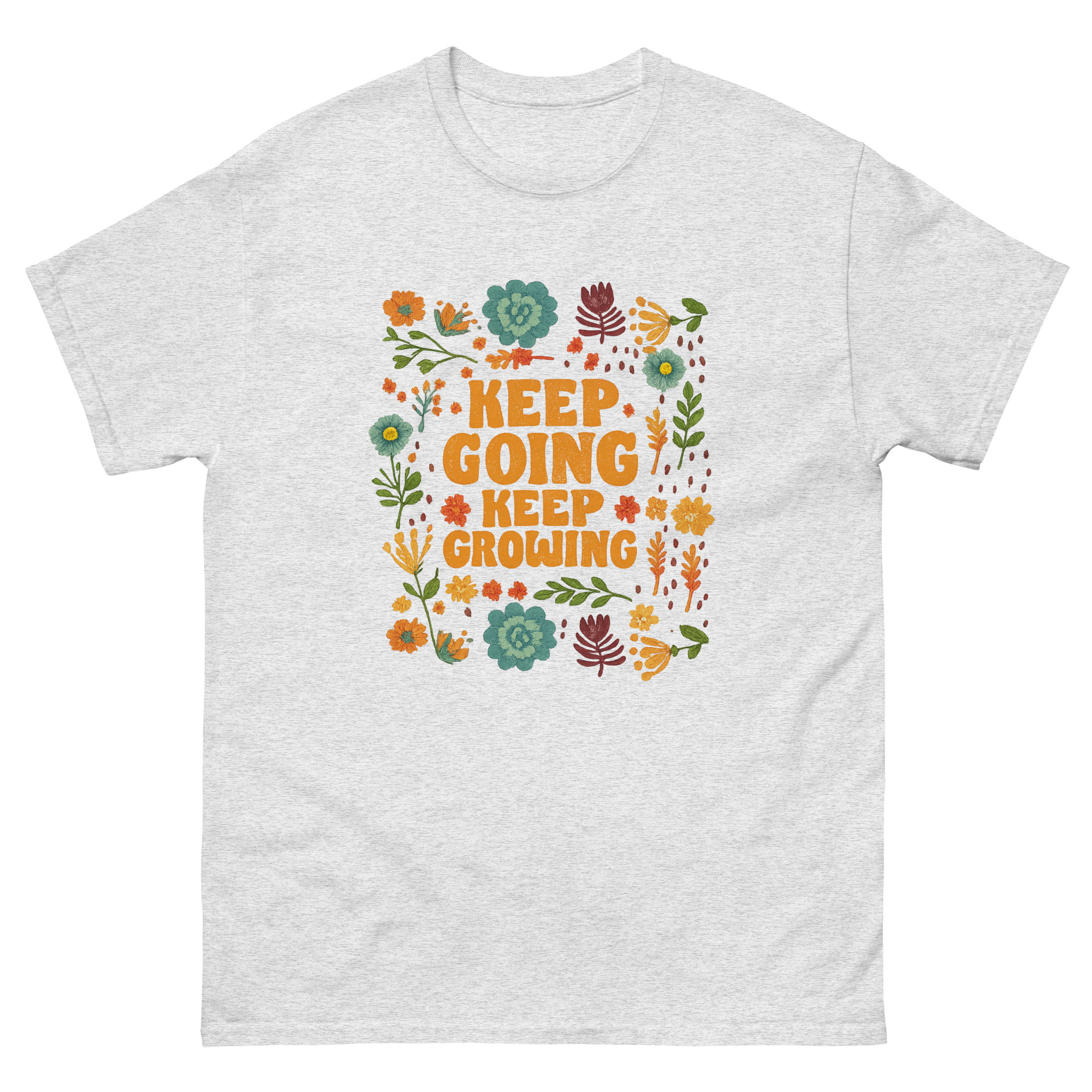 Keep Going Keep Growing Motivational Gardening Shirt