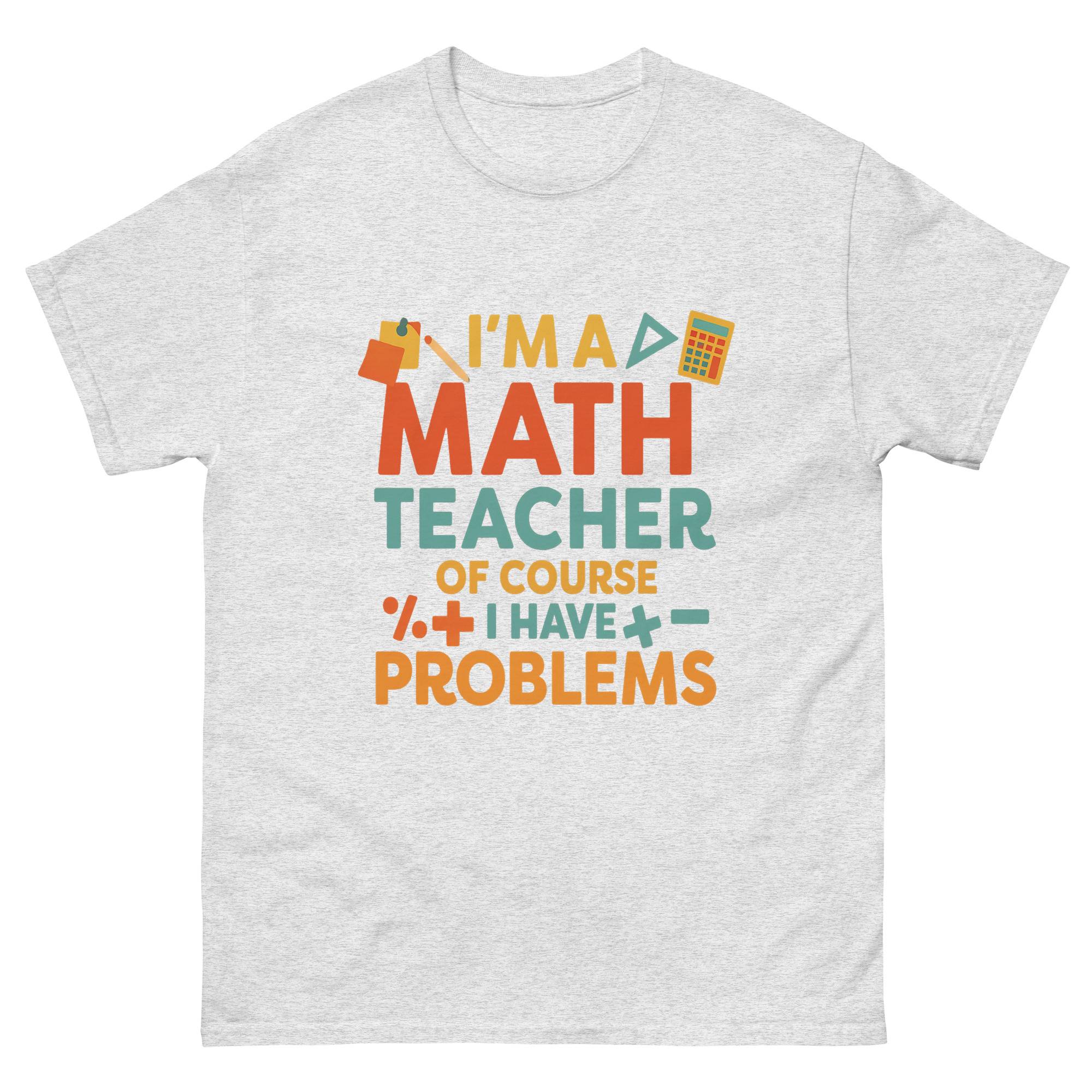 funny math teacher shirt with problems quote