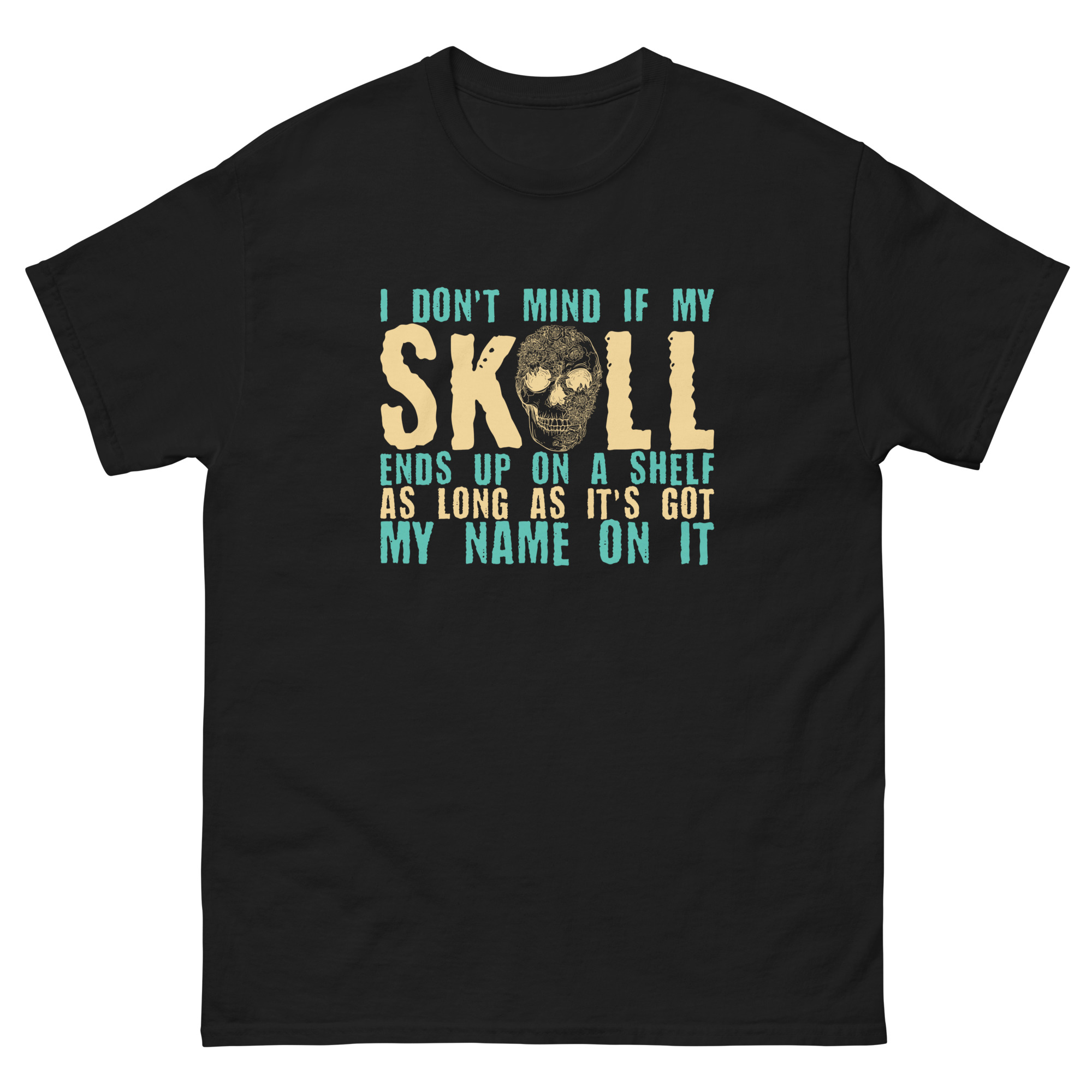 Funny Skeleton Design with “My Name on It” Text