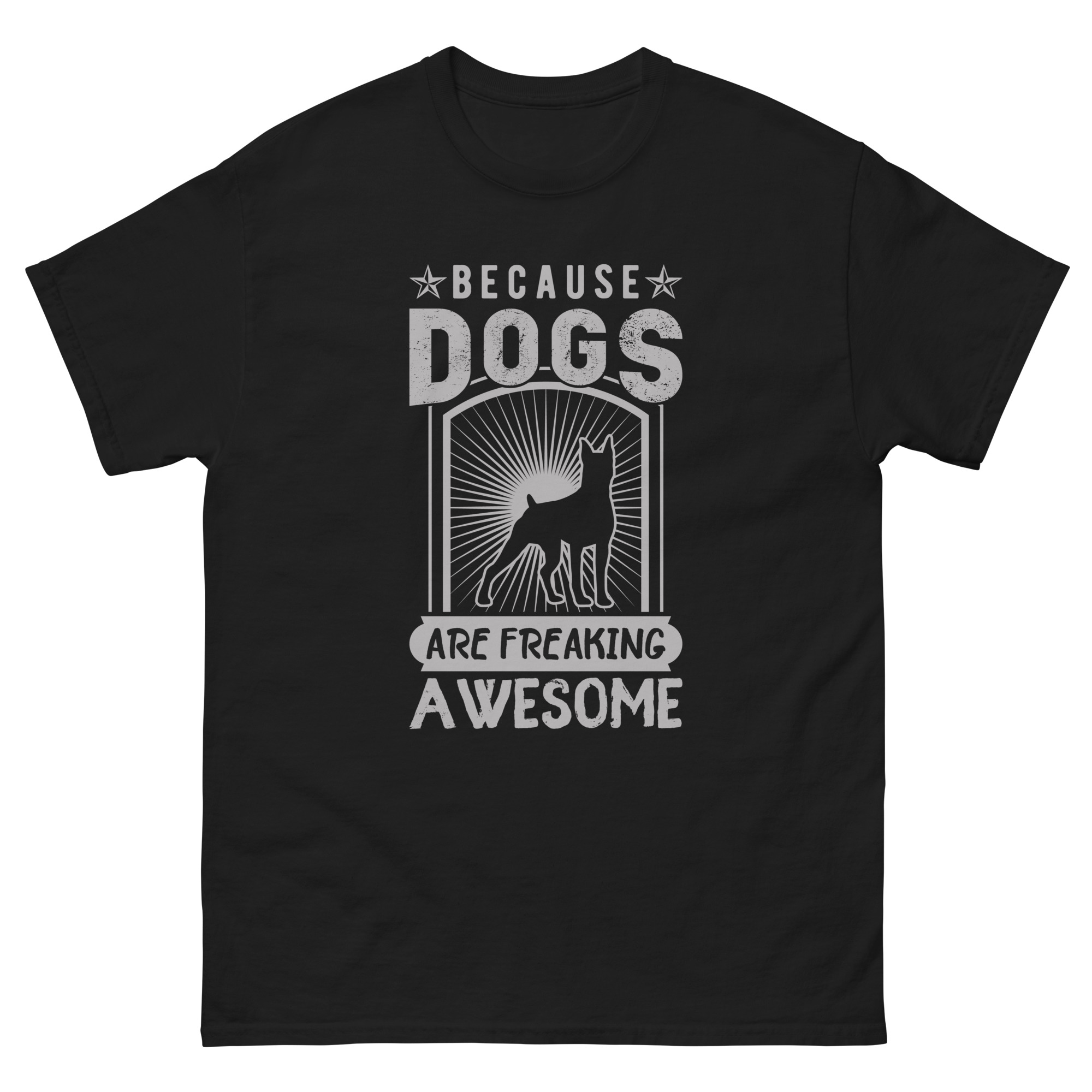 Because Dogs Are Freaking Awesome T-Shirt
