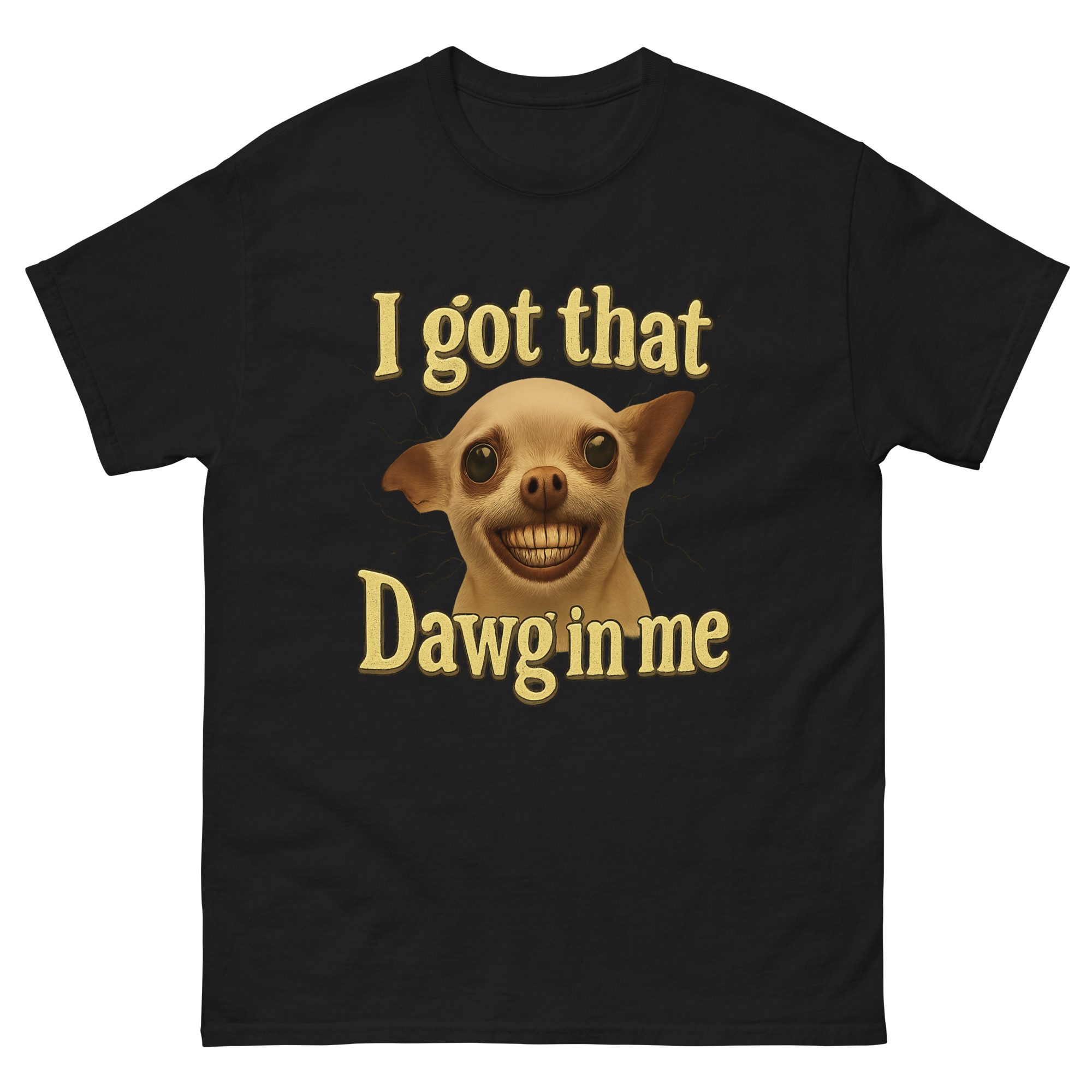 Funny dog lover T-shirt with smiling dog and I got that dawg in me text