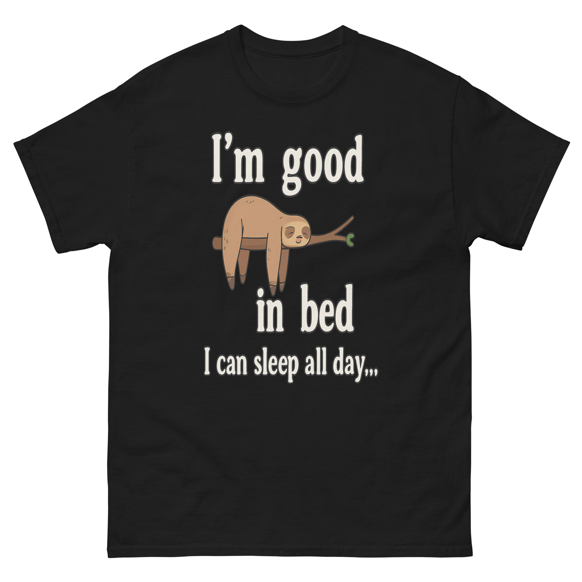 i’m good in bed sloth shirt funny sleep all day