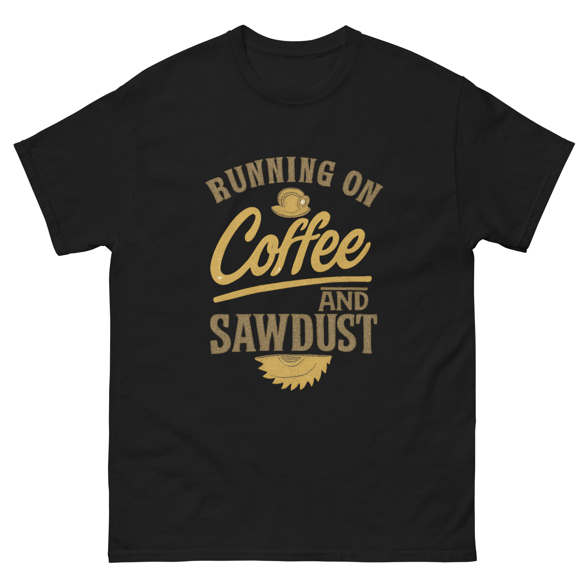 Running on Coffee and Sawdust shirt for woodworkers