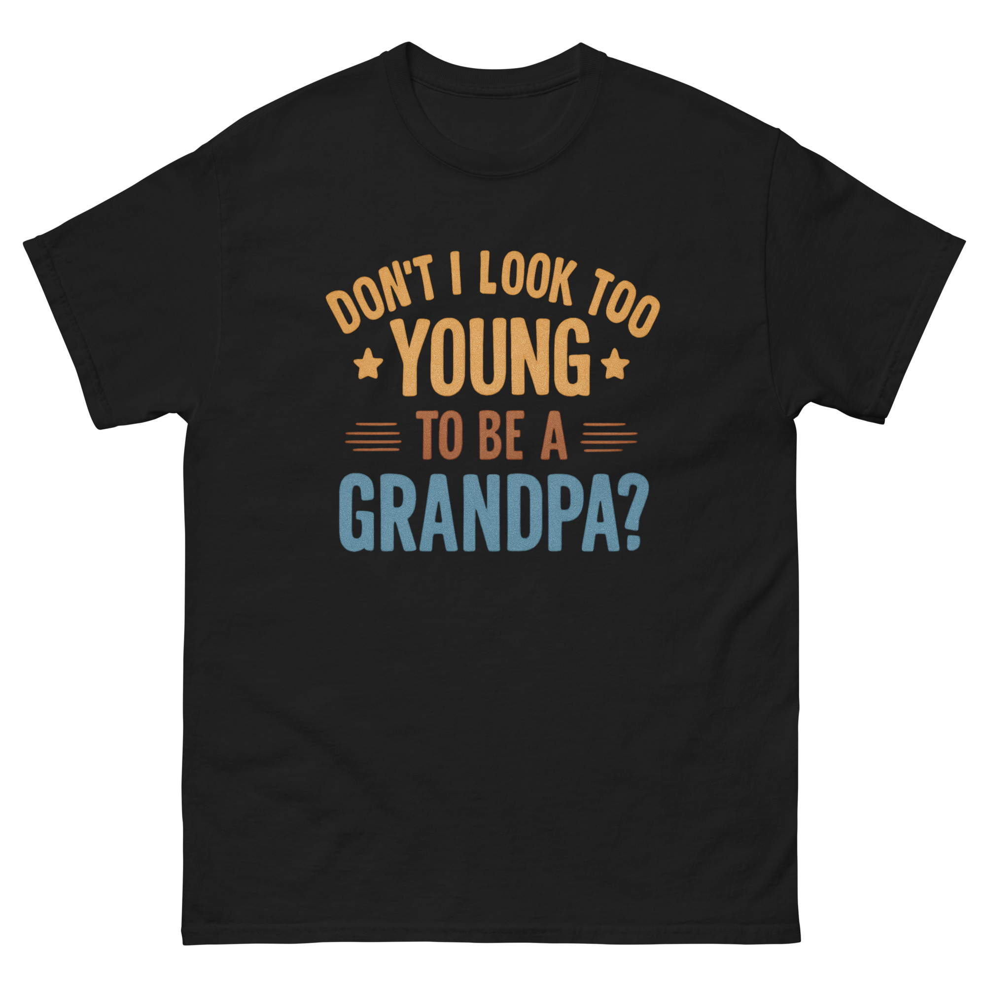 funny grandpa t-shirt don’t I look too young