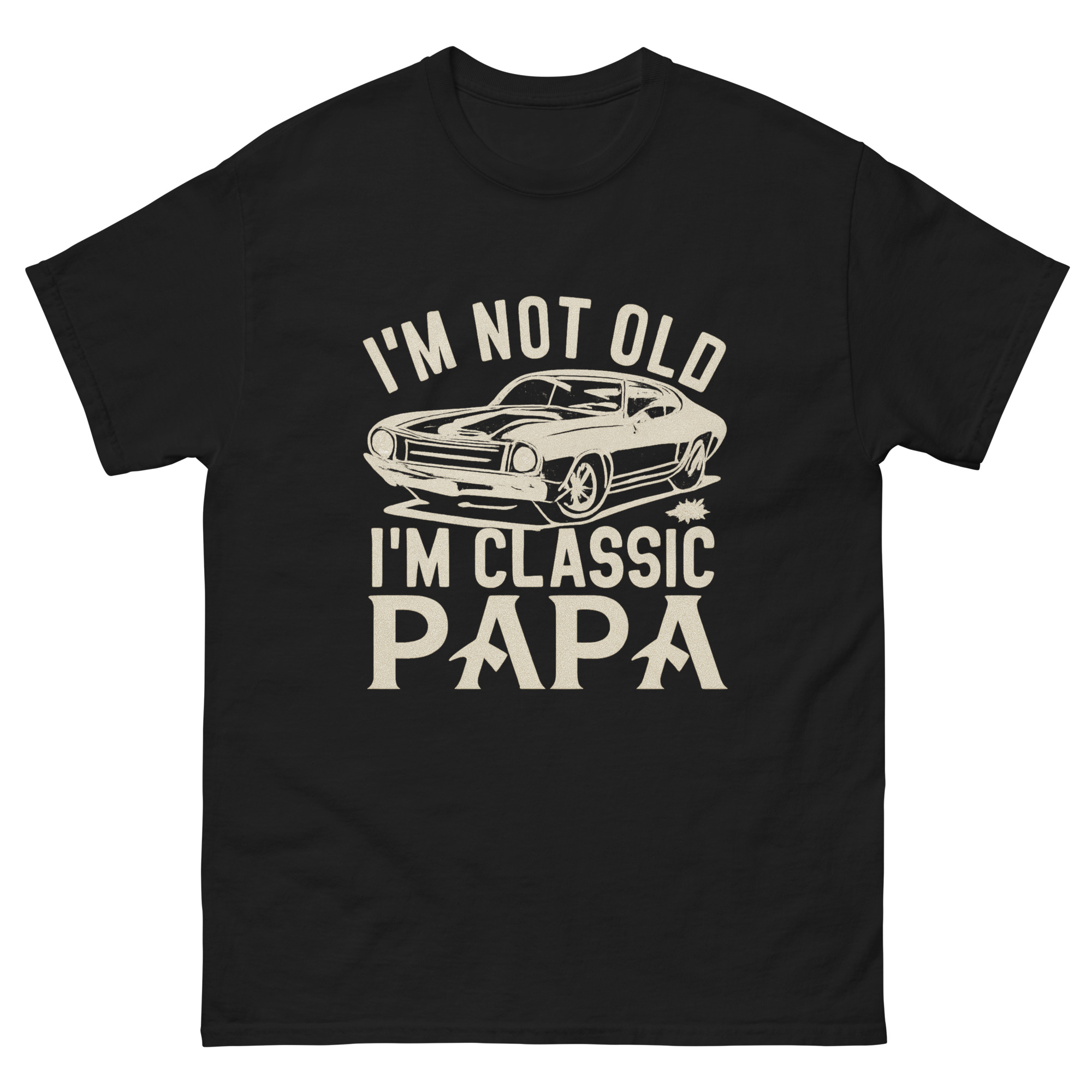 I’m not old I’m classic papa shirt