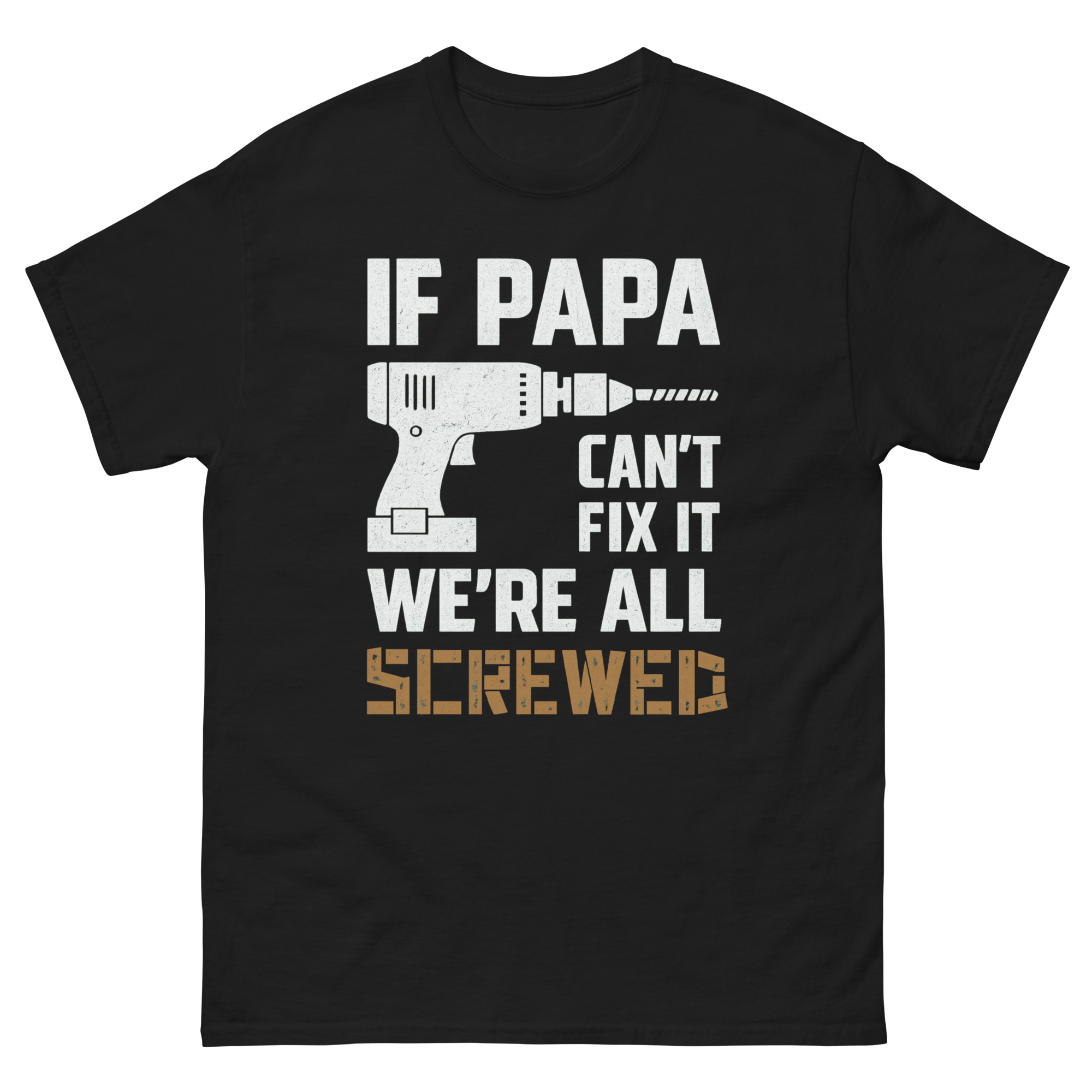 If Papa Can’t Fix It We’re All Screwed Funny Handyman Dad Shirt