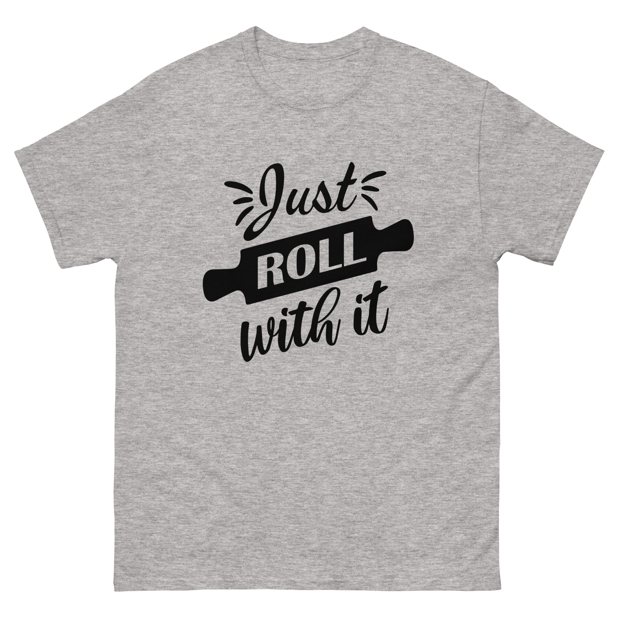 just roll with it t-shirt