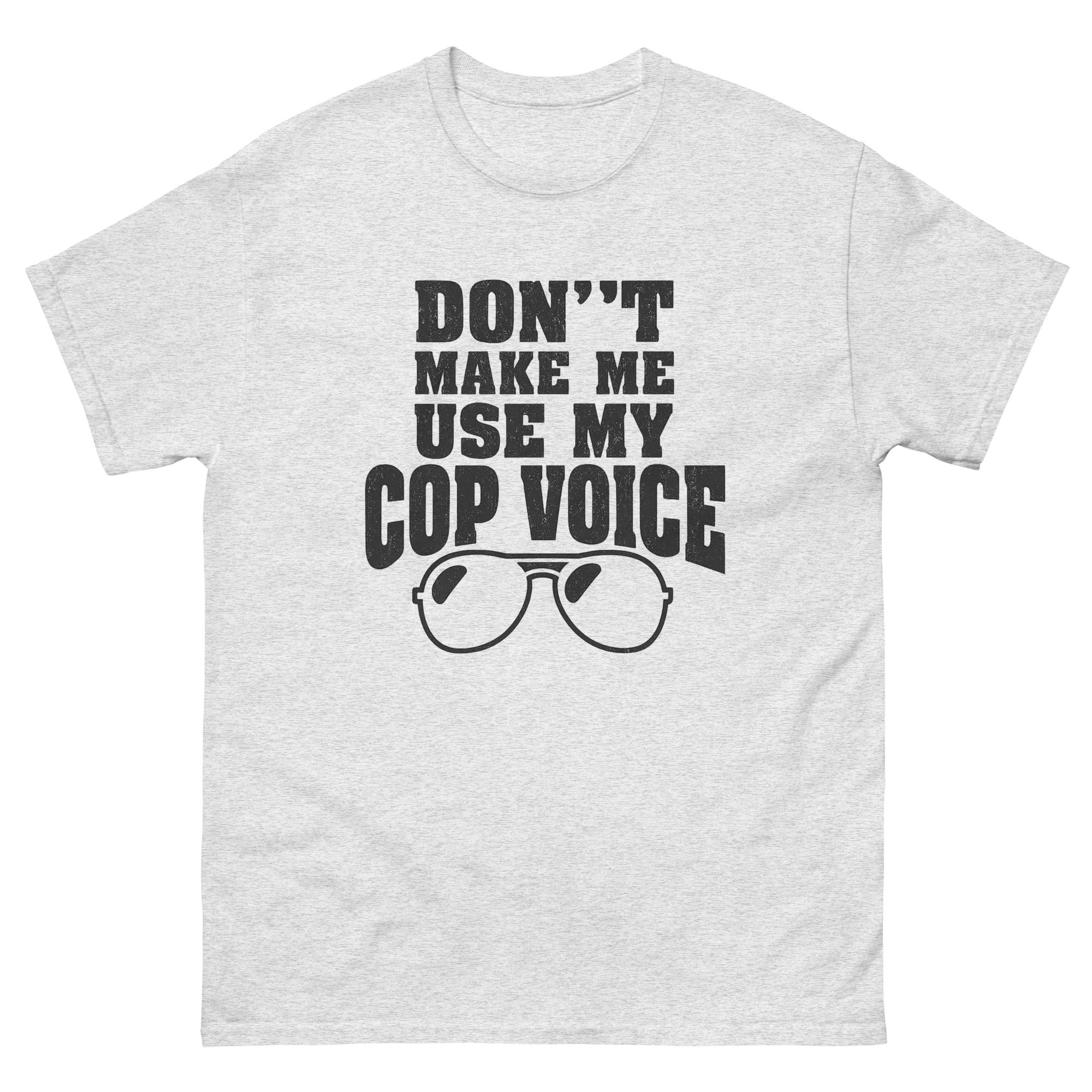 Funny law enforcement shirt don’t make me use my cop voice