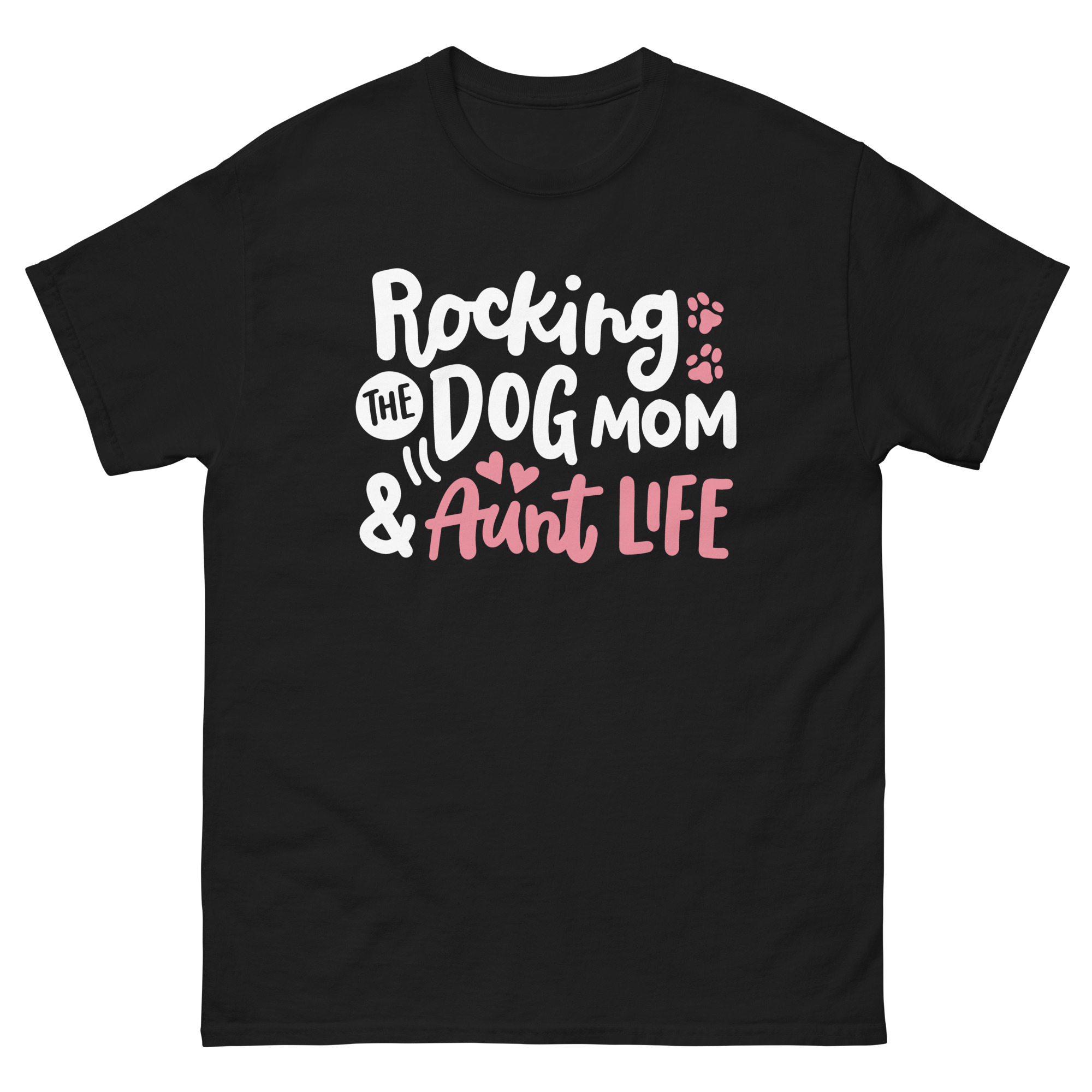 T-shirt with “Rocking the Dog Mom & Aunt Life” text, paw prints, and heart graphics for proud pet-loving women