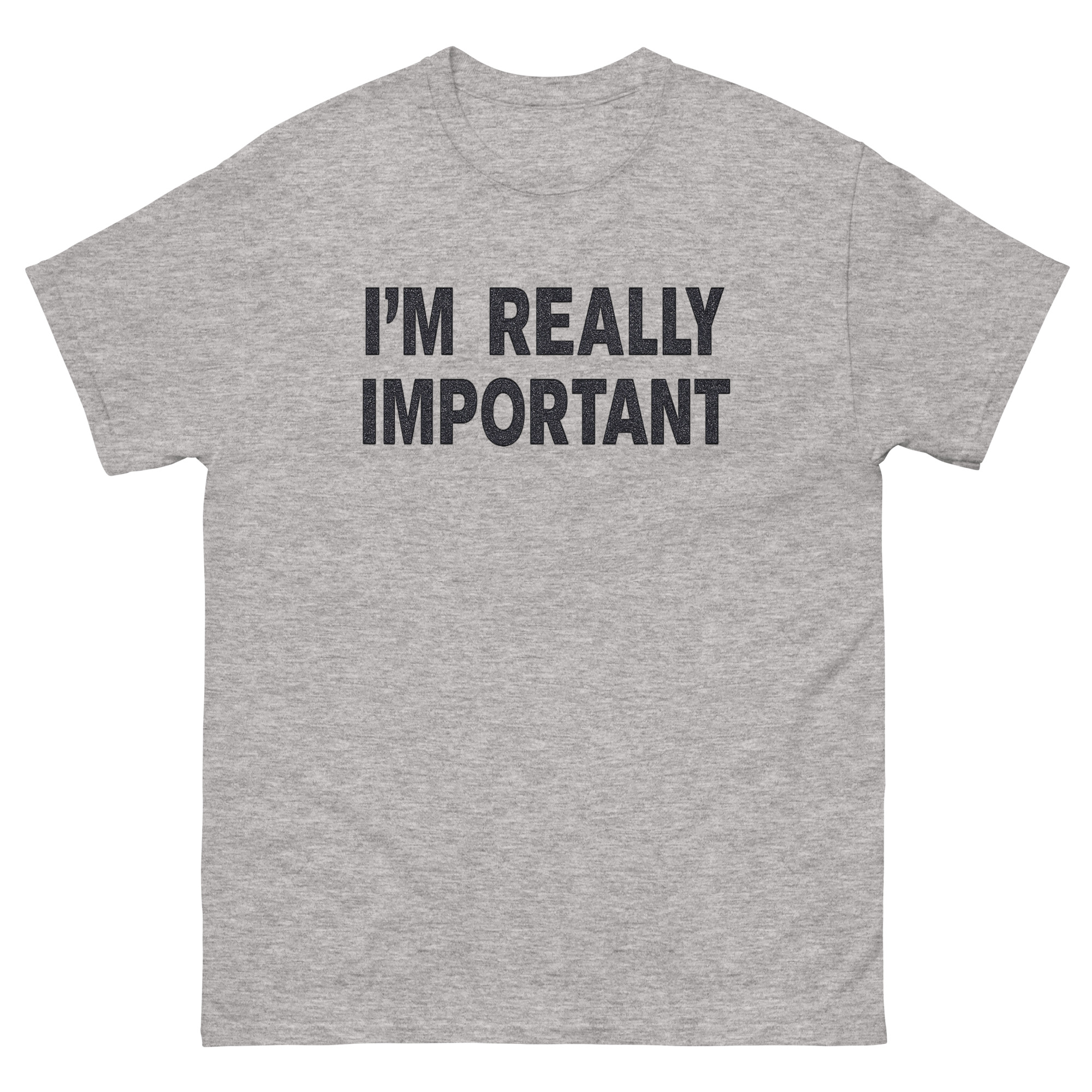 sarcastic funny t shirt sayings I’m Really Important