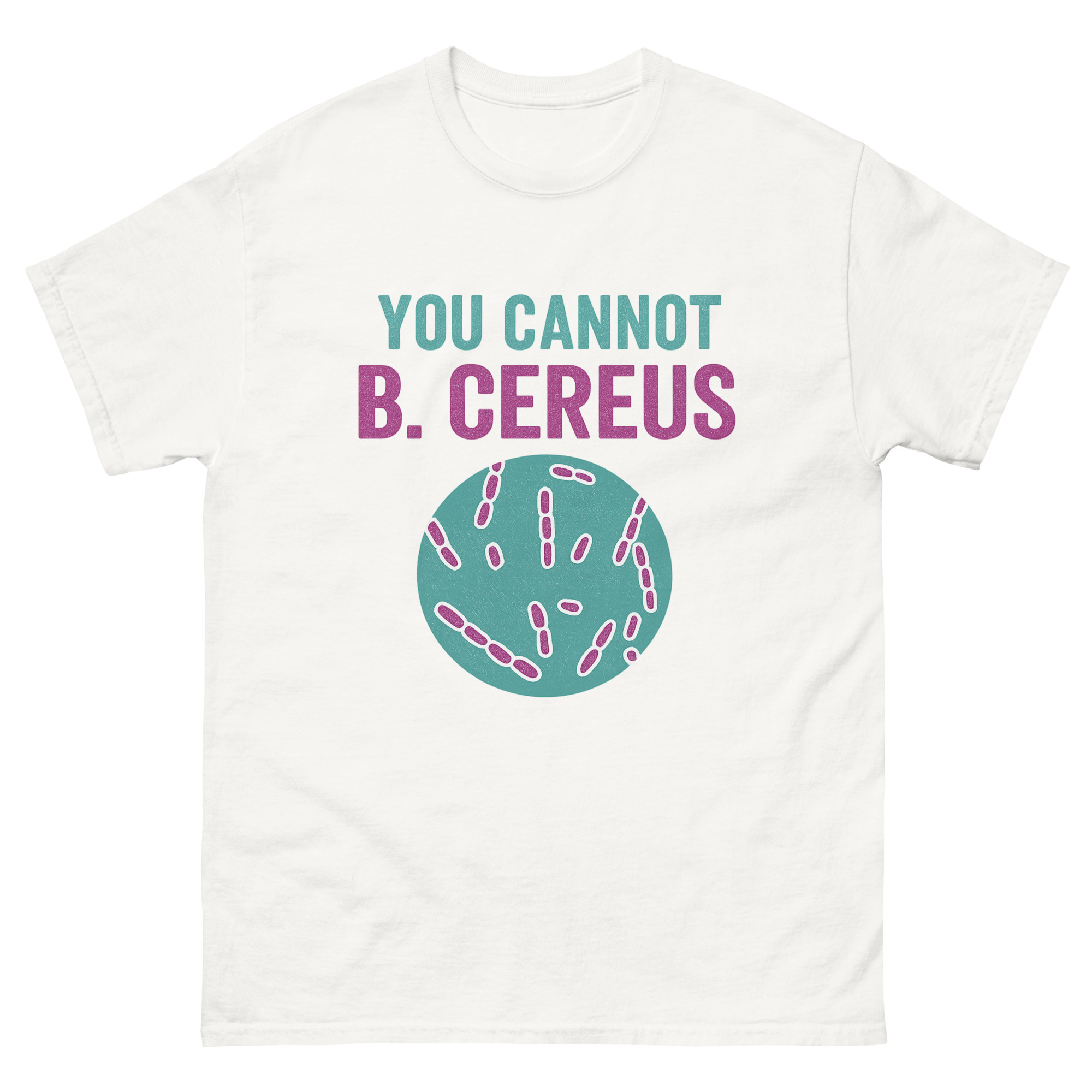 Funny Microbiology Shirt You Cannot B Cereus science joke design