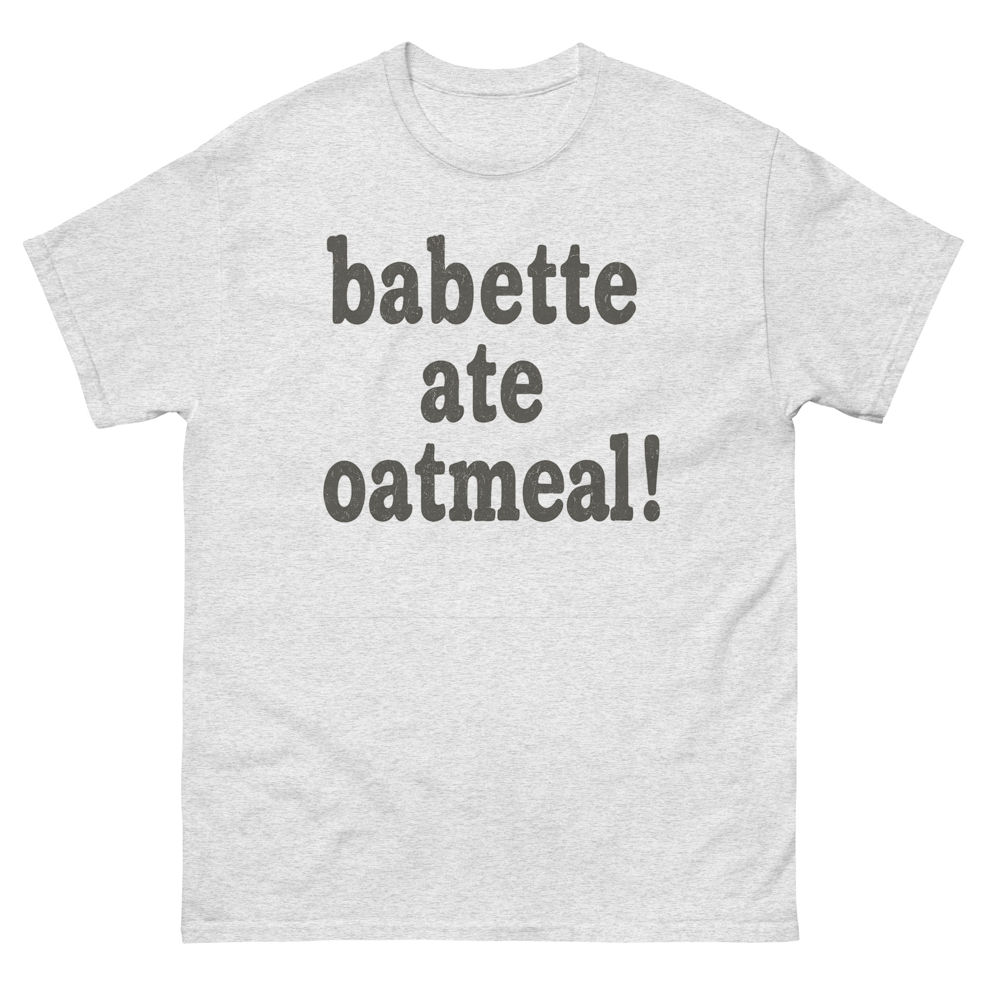 babette ate oatmeal gilmore girls quote shirt grey text casual tee
