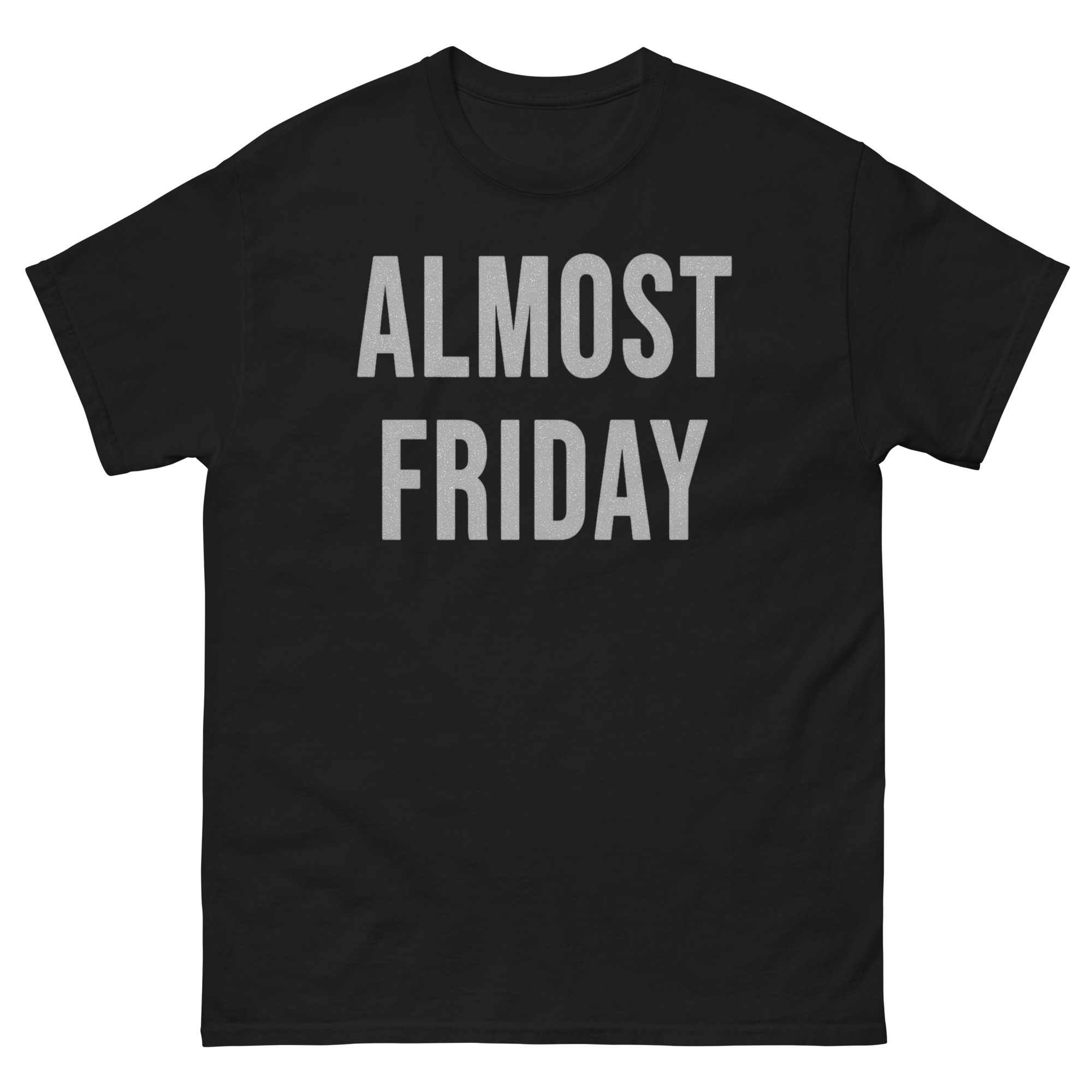 Almost Friday Shirt – Funny Workday Graphic Tee for Men and Women