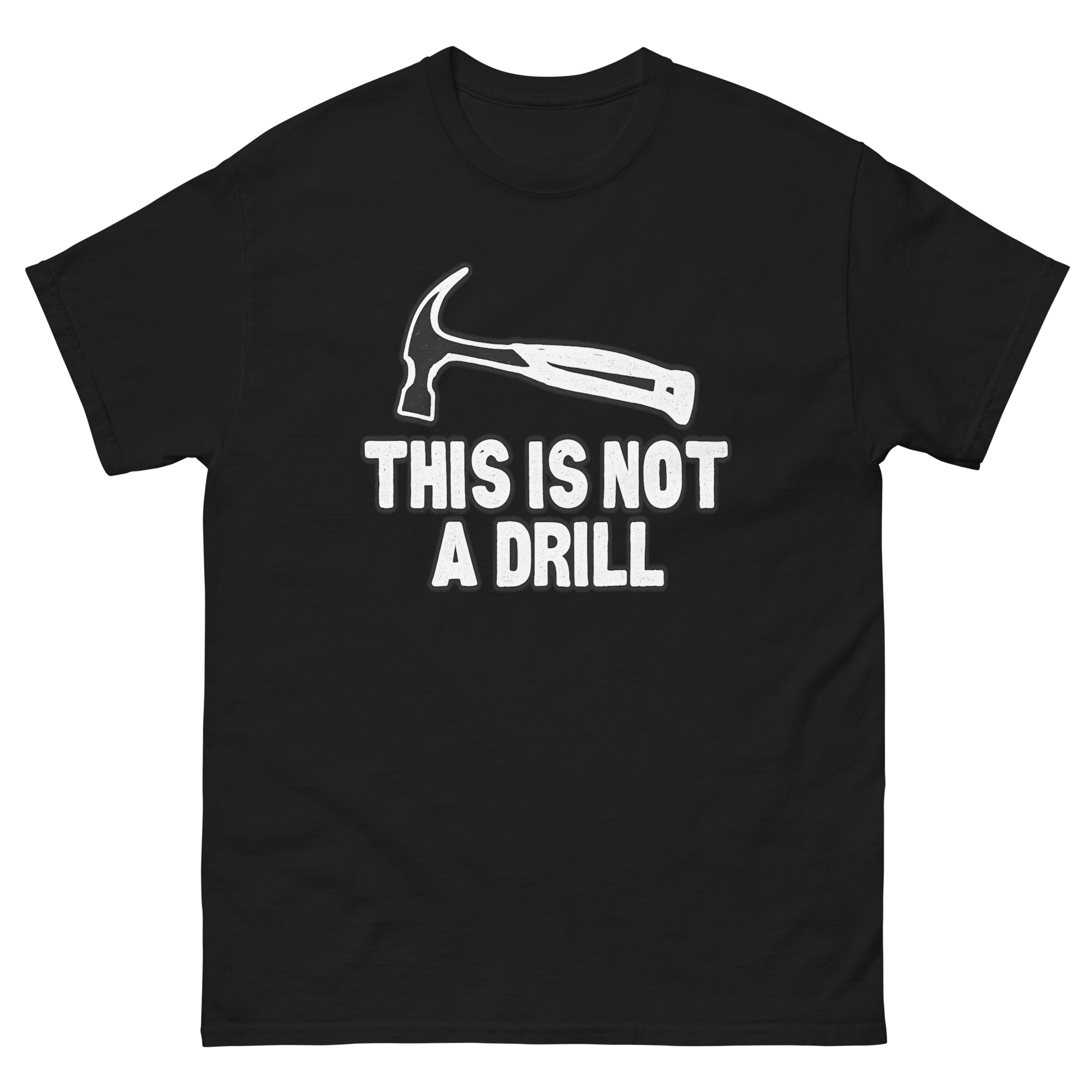 This Is Not A Drill T Shirt with hammer graphic and funny pun design for handymen and dads