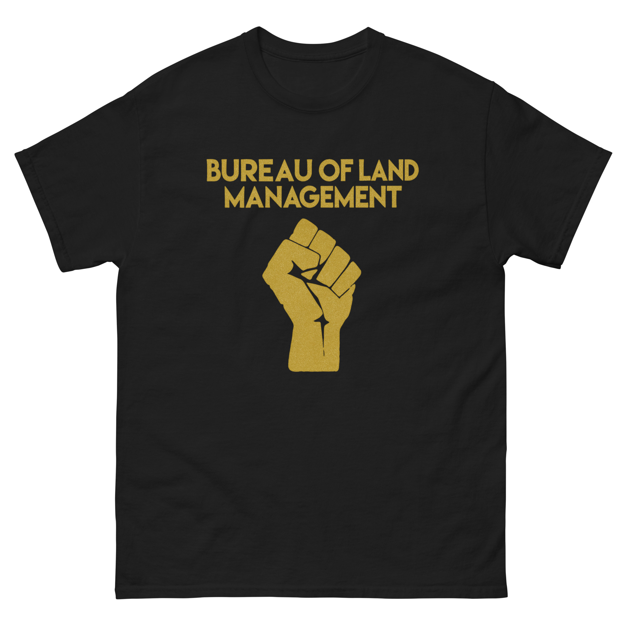 Bureau of Land Management T-Shirt with raised fist graphic and bold text for environmental activists