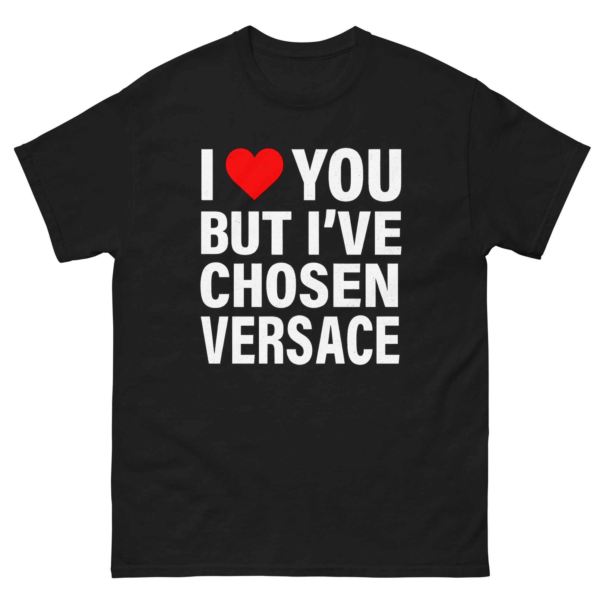 I Love You But I’ve Chosen Versace shirt with bold fashion quote design