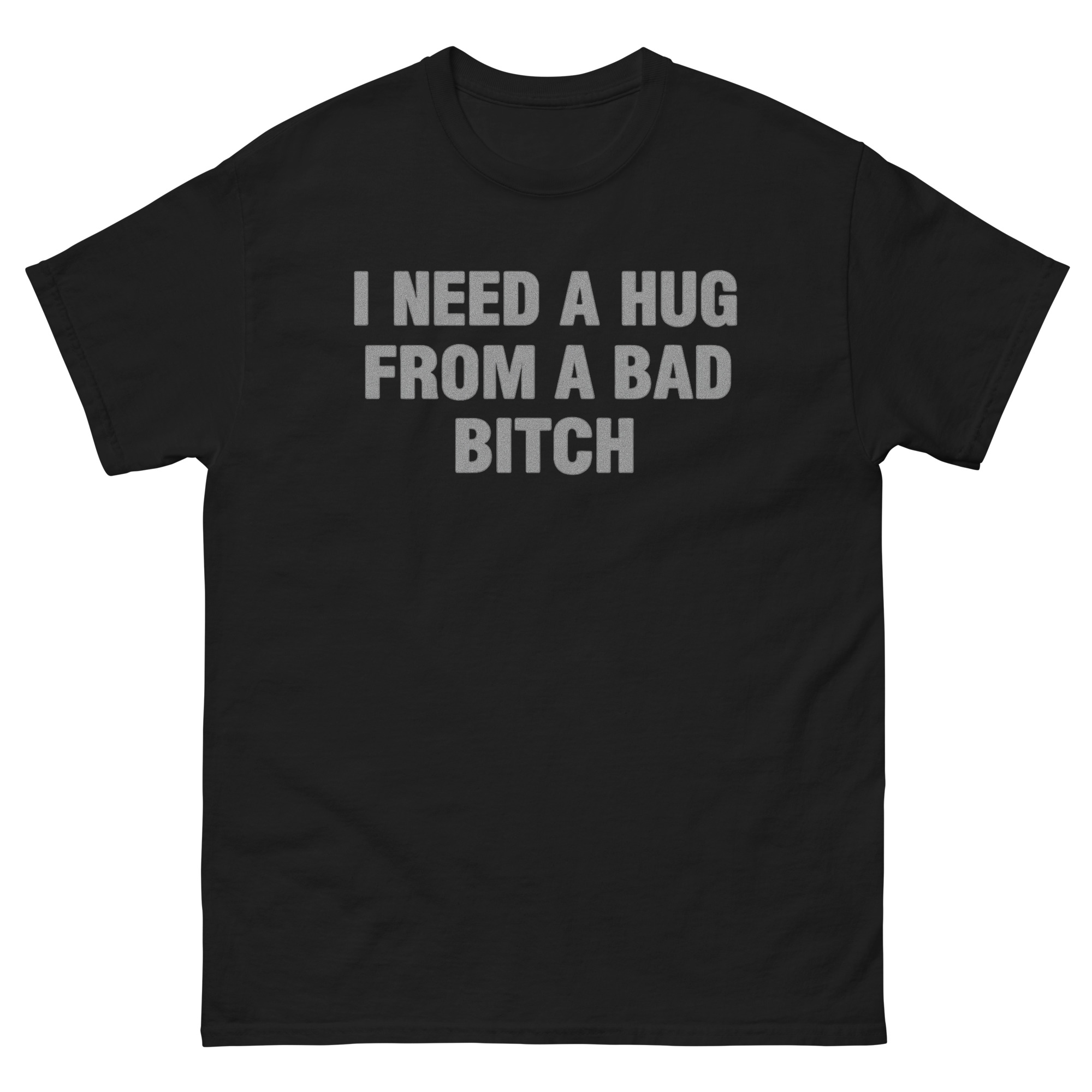 I Need A Hug From A Bad B Shirt – funny savage quote graphic tee for confident streetwear lovers