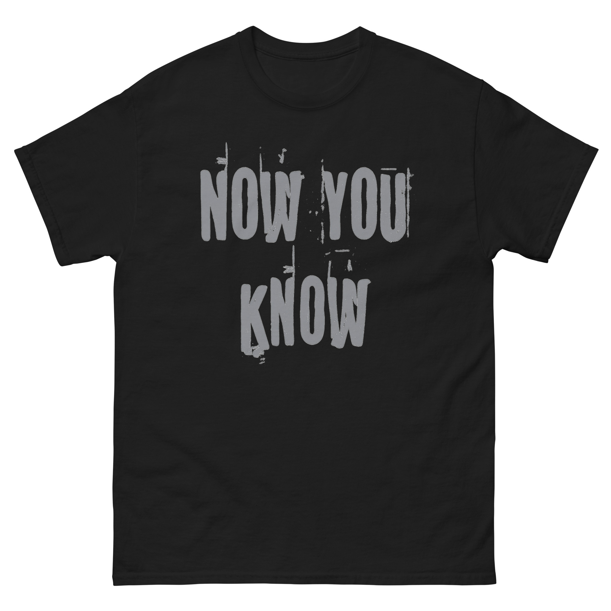 Now You Know T Shirt – bold minimalist text design unisex statement tee
