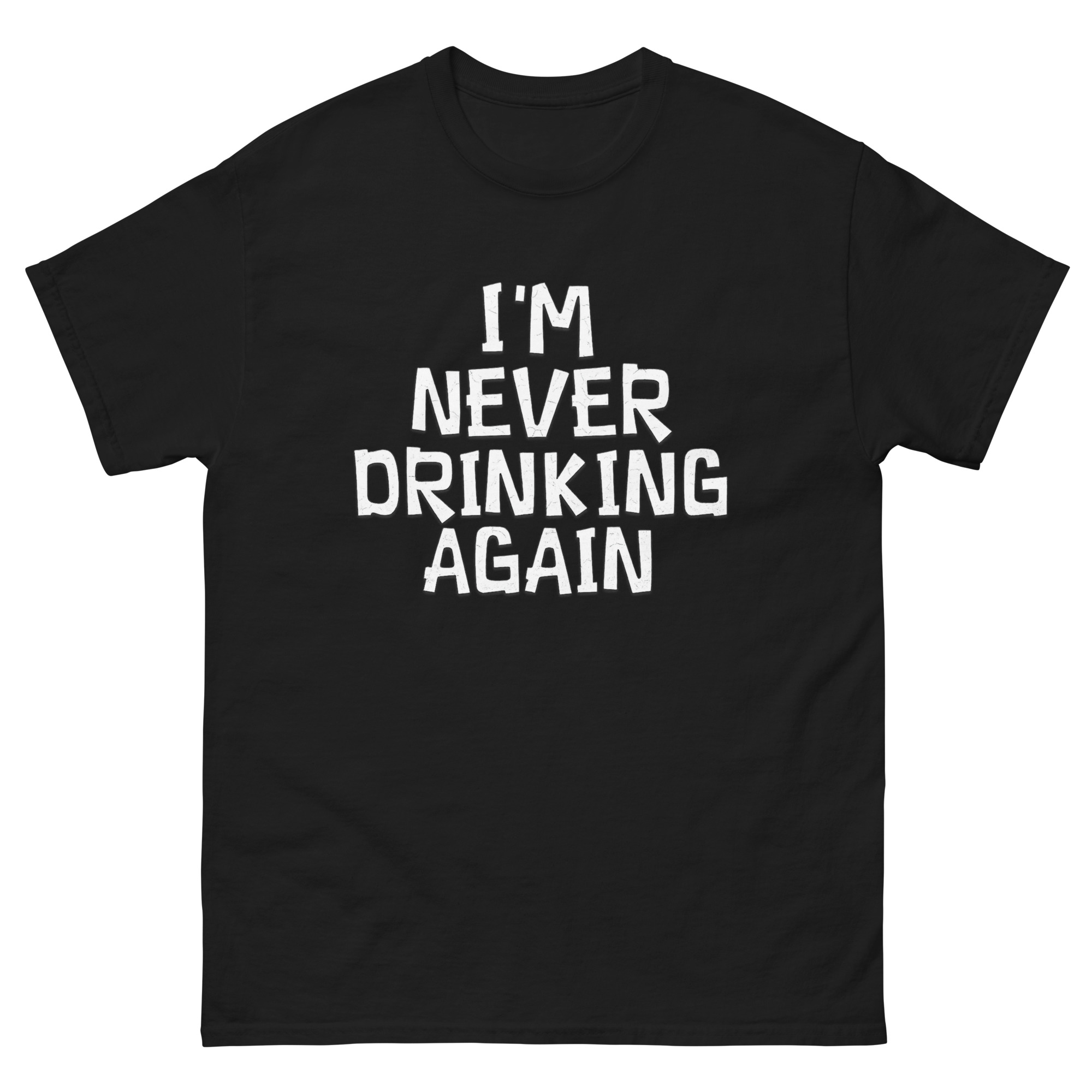 I’m Never Drinking Again Shirt with bold white hangover quote in stylized font