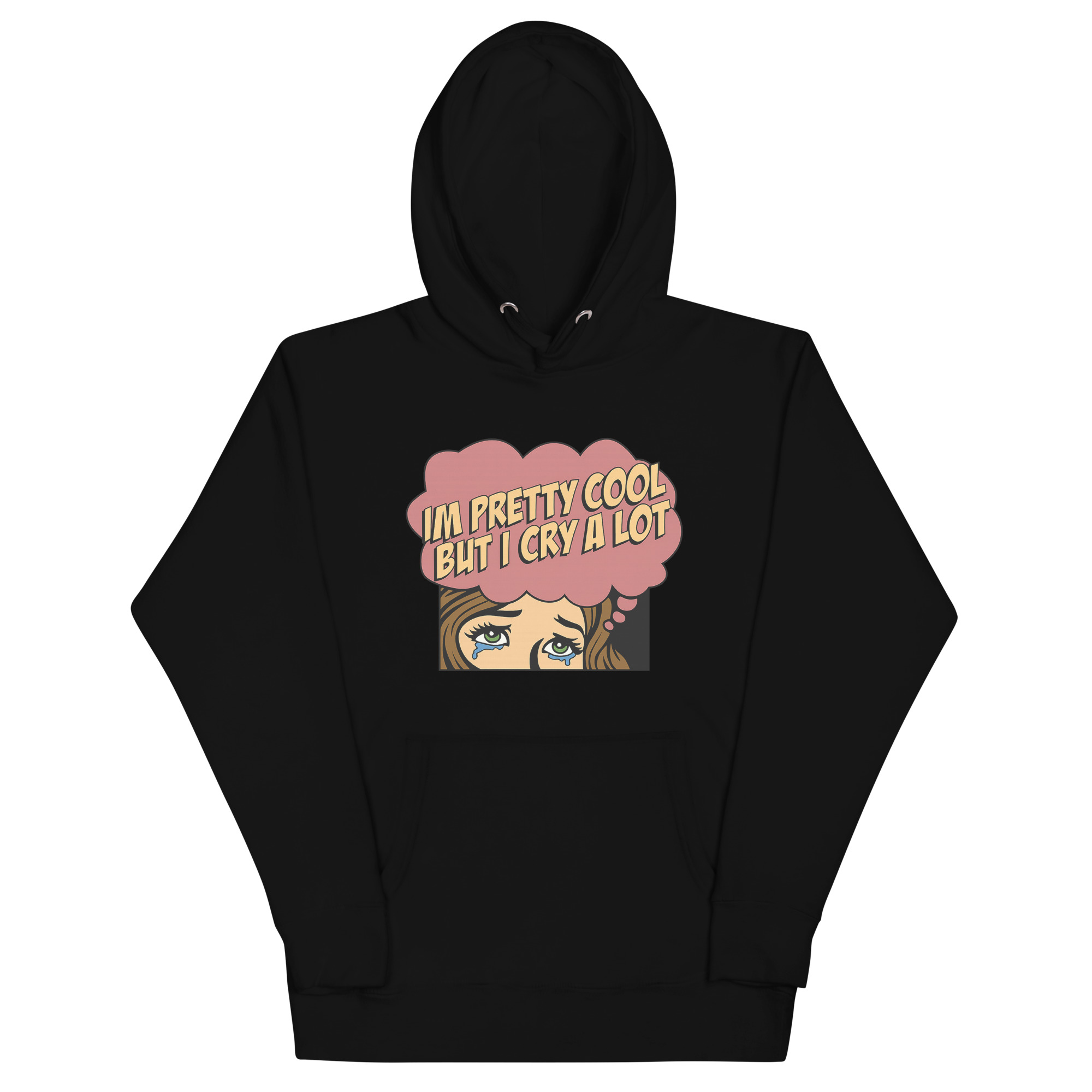 black i am pretty cool but i cry a lot hoodie with pop art crying face and speech bubble