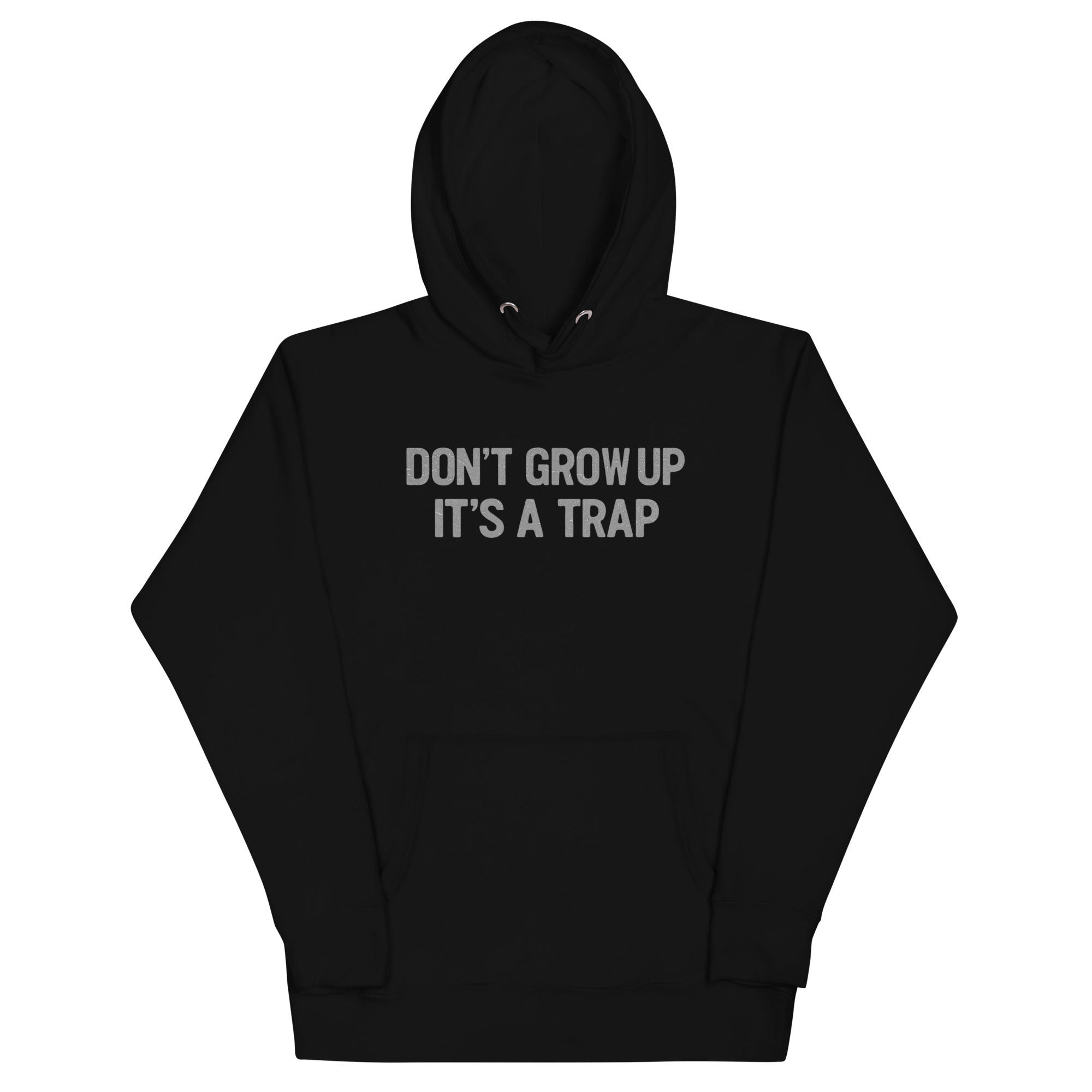 Funny quote hoodie with bold white text saying "Don't Grow Up It's a Trap"