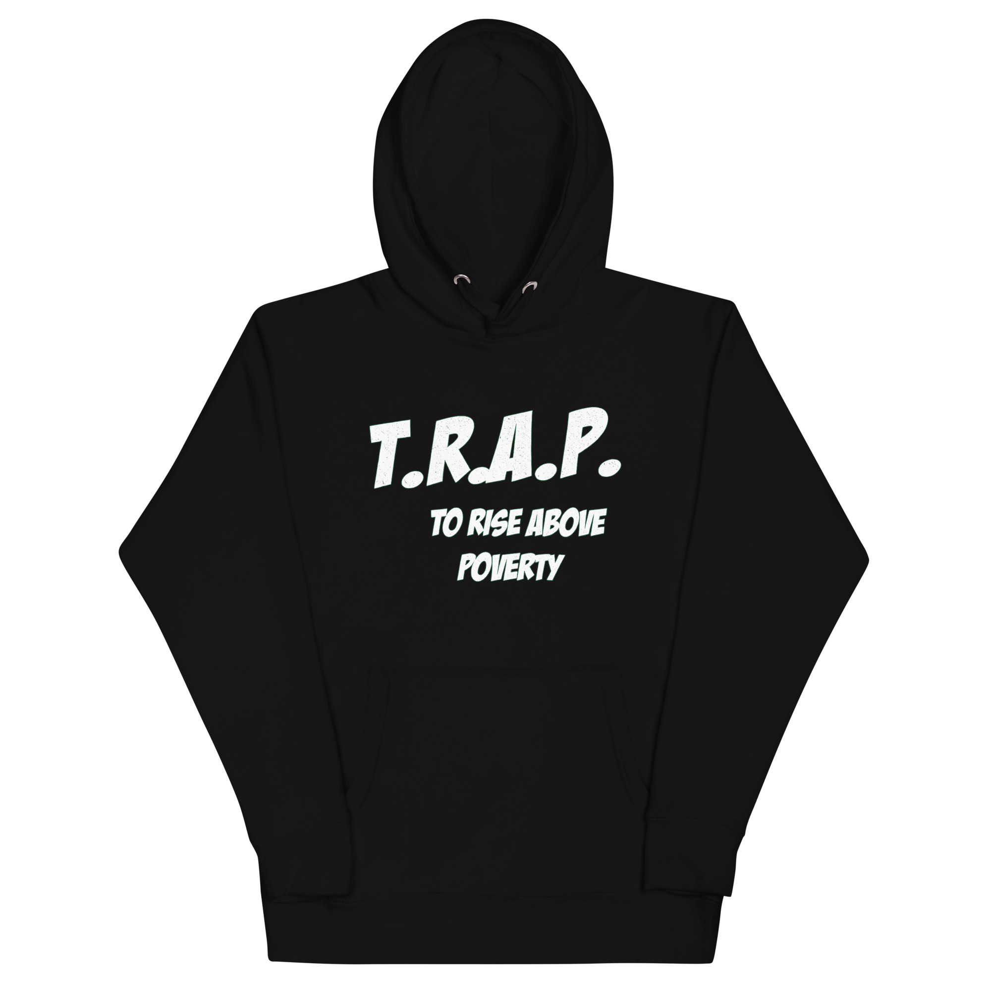 Trap to rise above poverty hoodie with bold statement text
