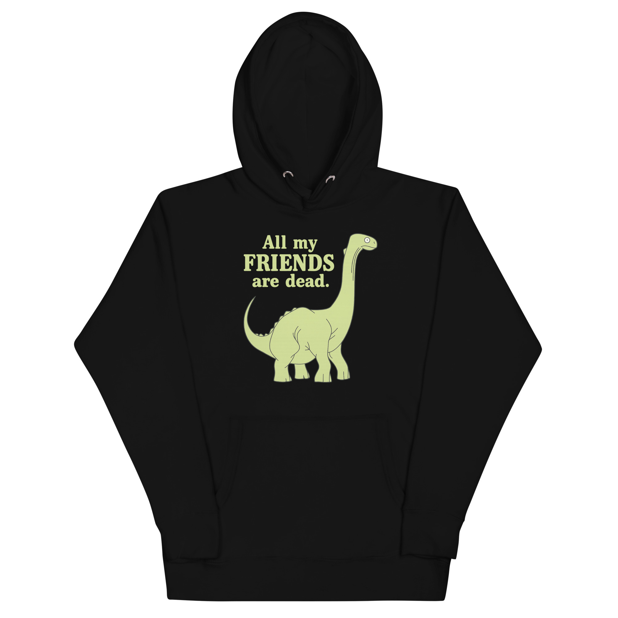 all my friends are dead hoodie with funny green dinosaur graphic and humorous quote design