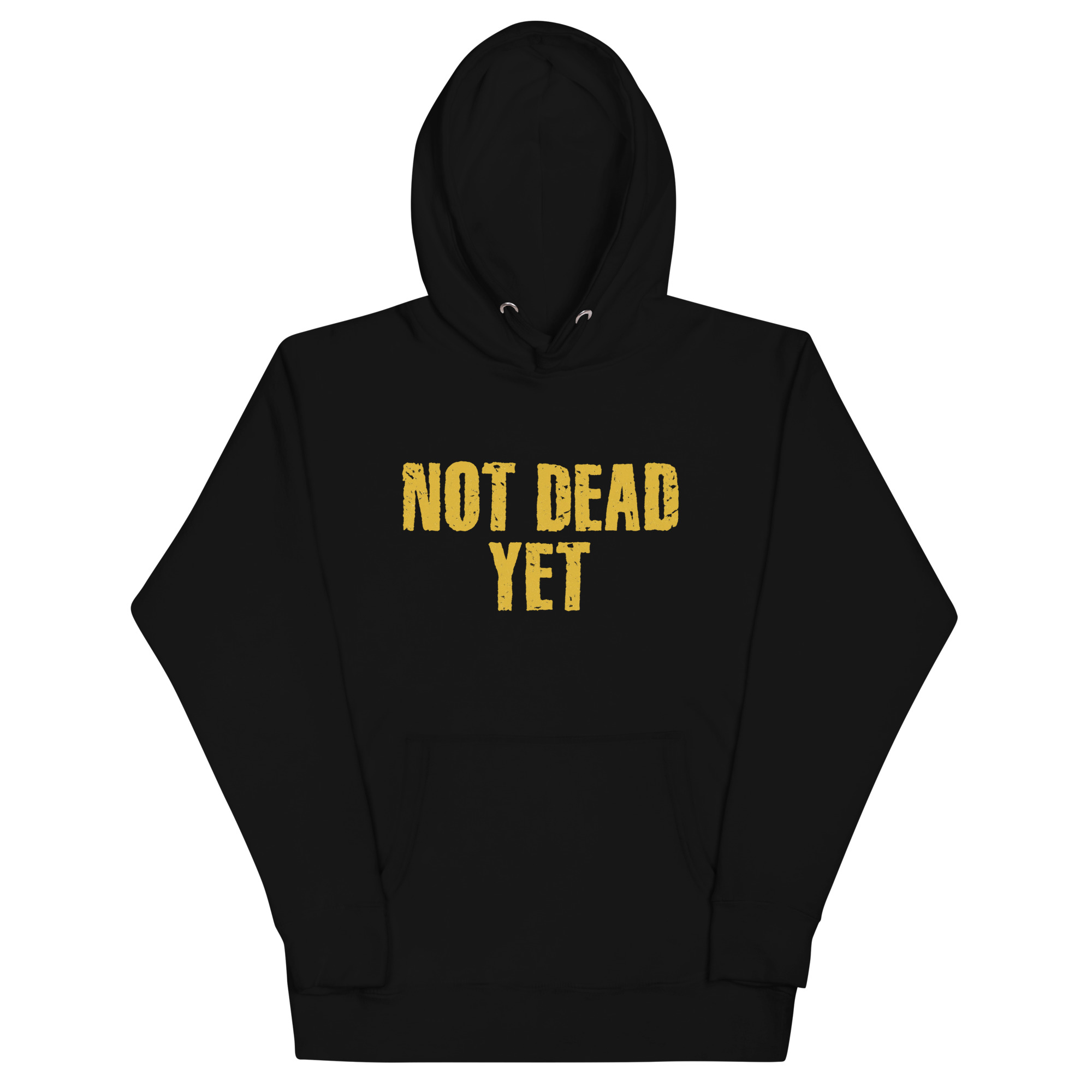 not dead yet hoodie with bold yellow distressed text design symbolizing resilience and strength