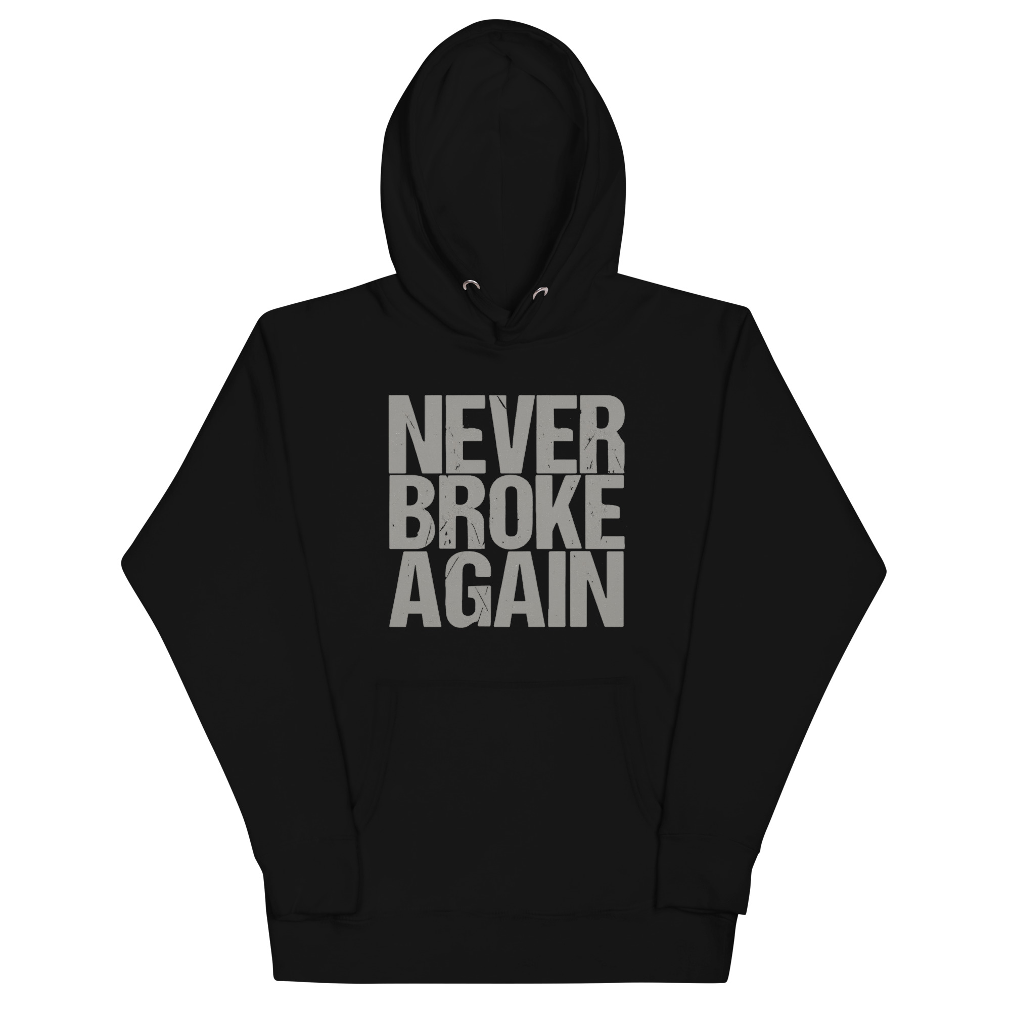 Black hoodie with bold Never Broke Again motivational text graphic
