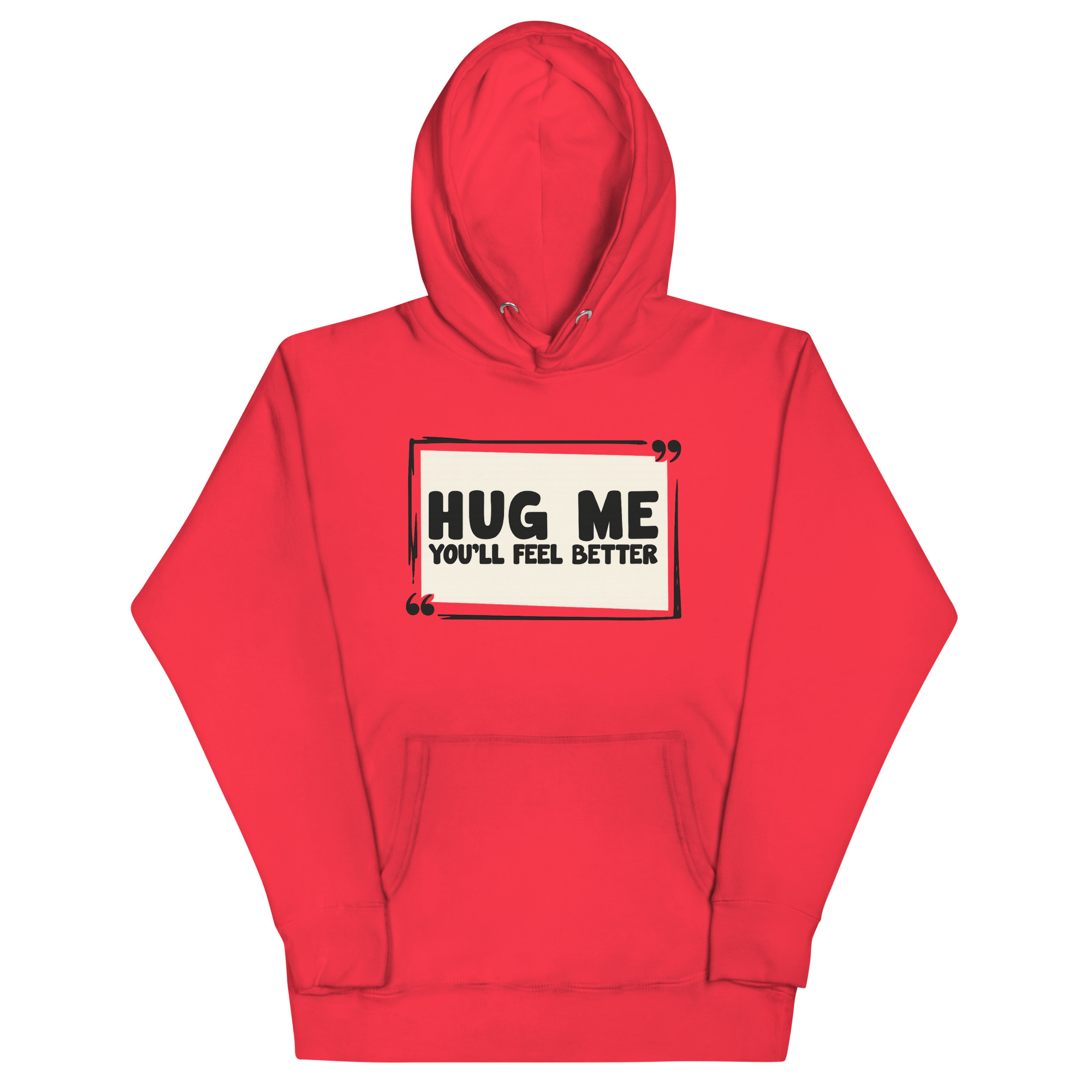 Red hoodie with the quote “Hug Me You’ll Feel Better” printed on front
