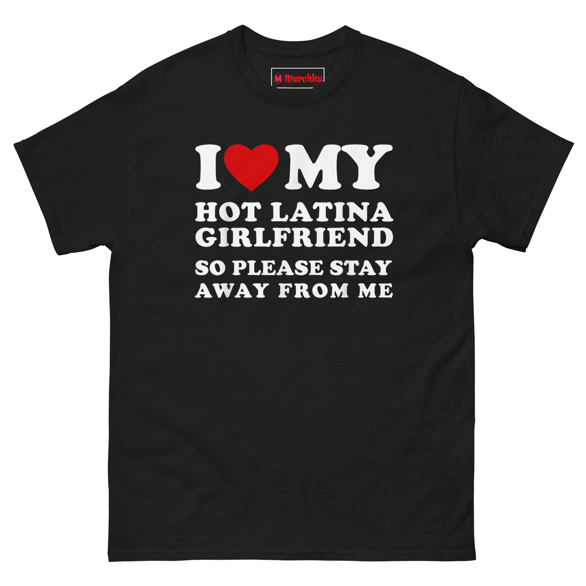 Black “I Love My Hot Latina Girlfriend” novelty T‑Shirt for boyfriends and husbands