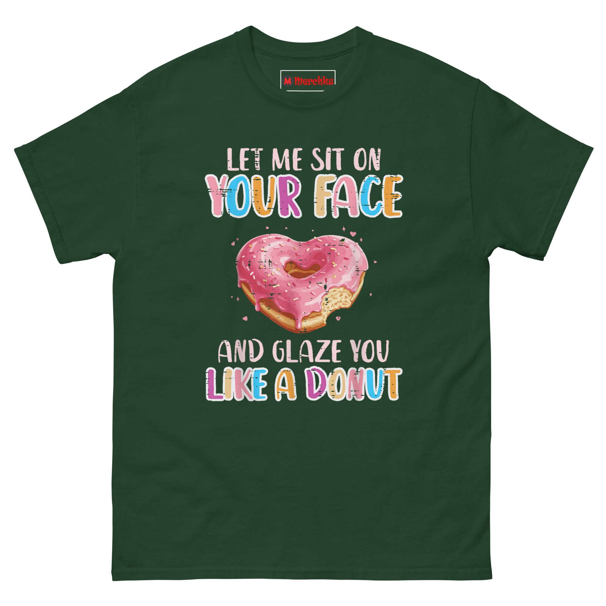 Dark forest green t-shirt for adults featuring a pink heart-shaped glazed donut and a funny "glaze you" sexual pun quote for edgy humor lovers.
