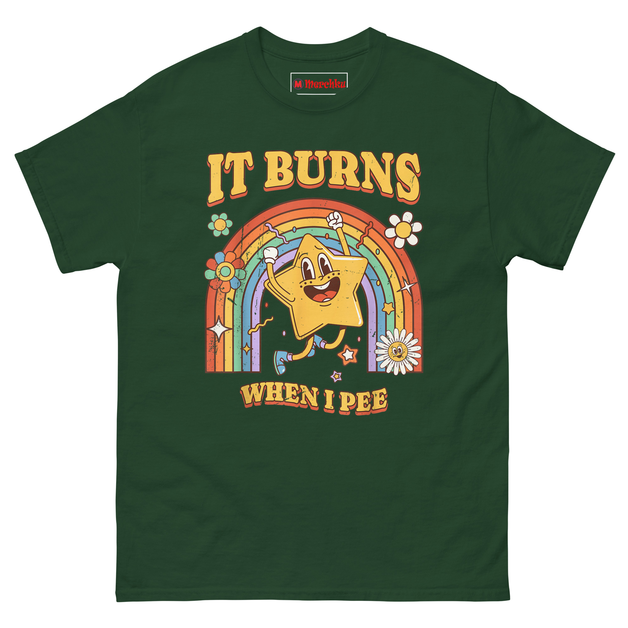 Dark green cotton T-shirt with colorful cartoon star rainbow design and bold humorous text IT BURNS WHEN I PEE