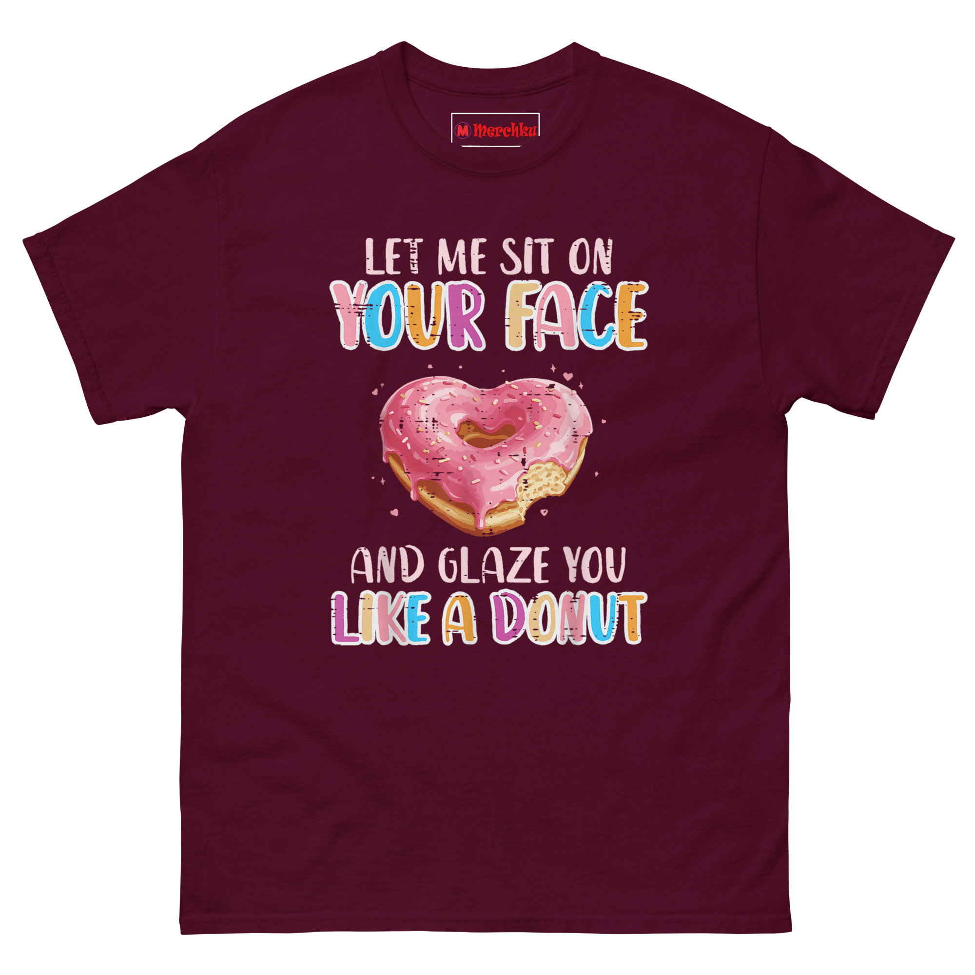 Maroon cotton T-shirt with colorful donut graphic and bold humor design for gag gift seekers