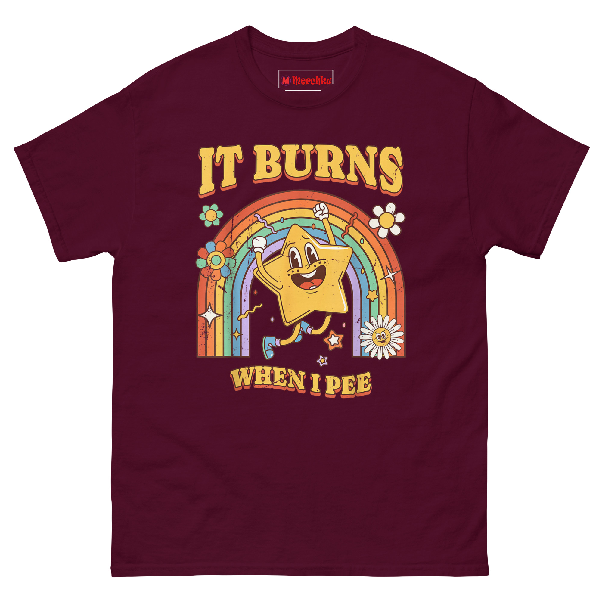 Maroon cotton T-shirt with colorful cartoon star rainbow design and bold humorous text IT BURNS WHEN I PEE