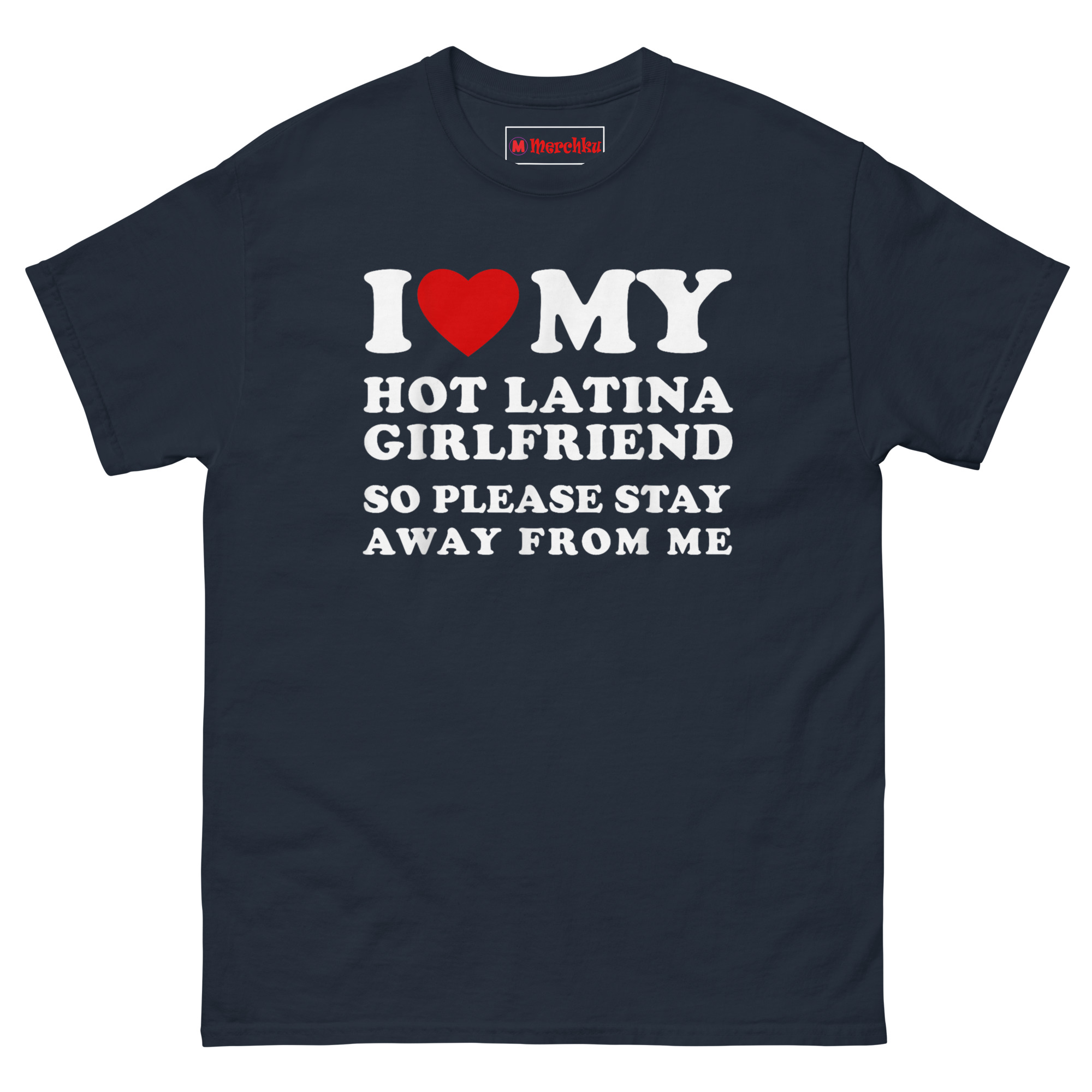 Navy “I Love My Hot Latina Girlfriend” novelty T‑Shirt for boyfriends and husbands