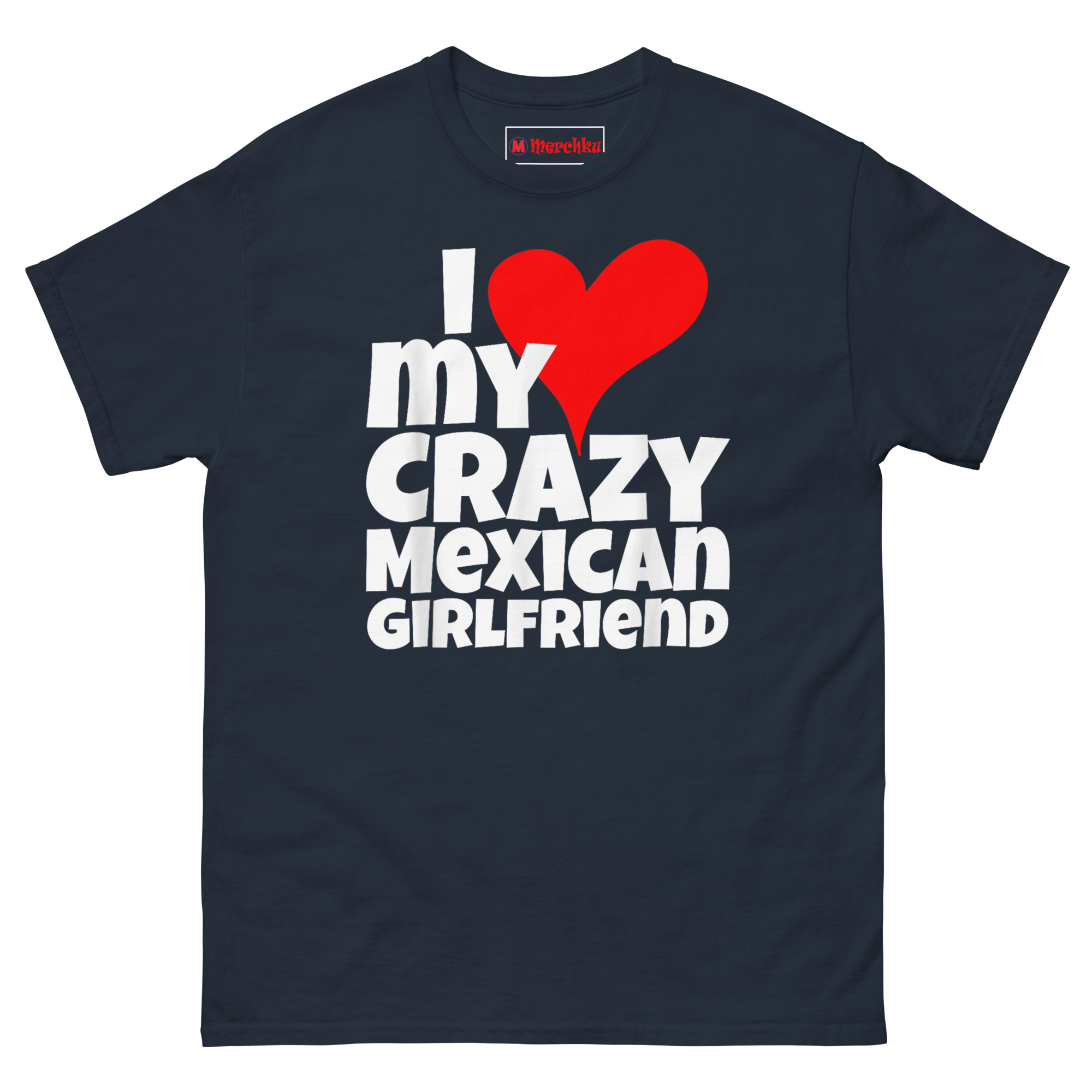 Navy Shirt Dark “I Love My Crazy Mexican Girlfriend” novelty T‑Shirt for boyfriends and husbands